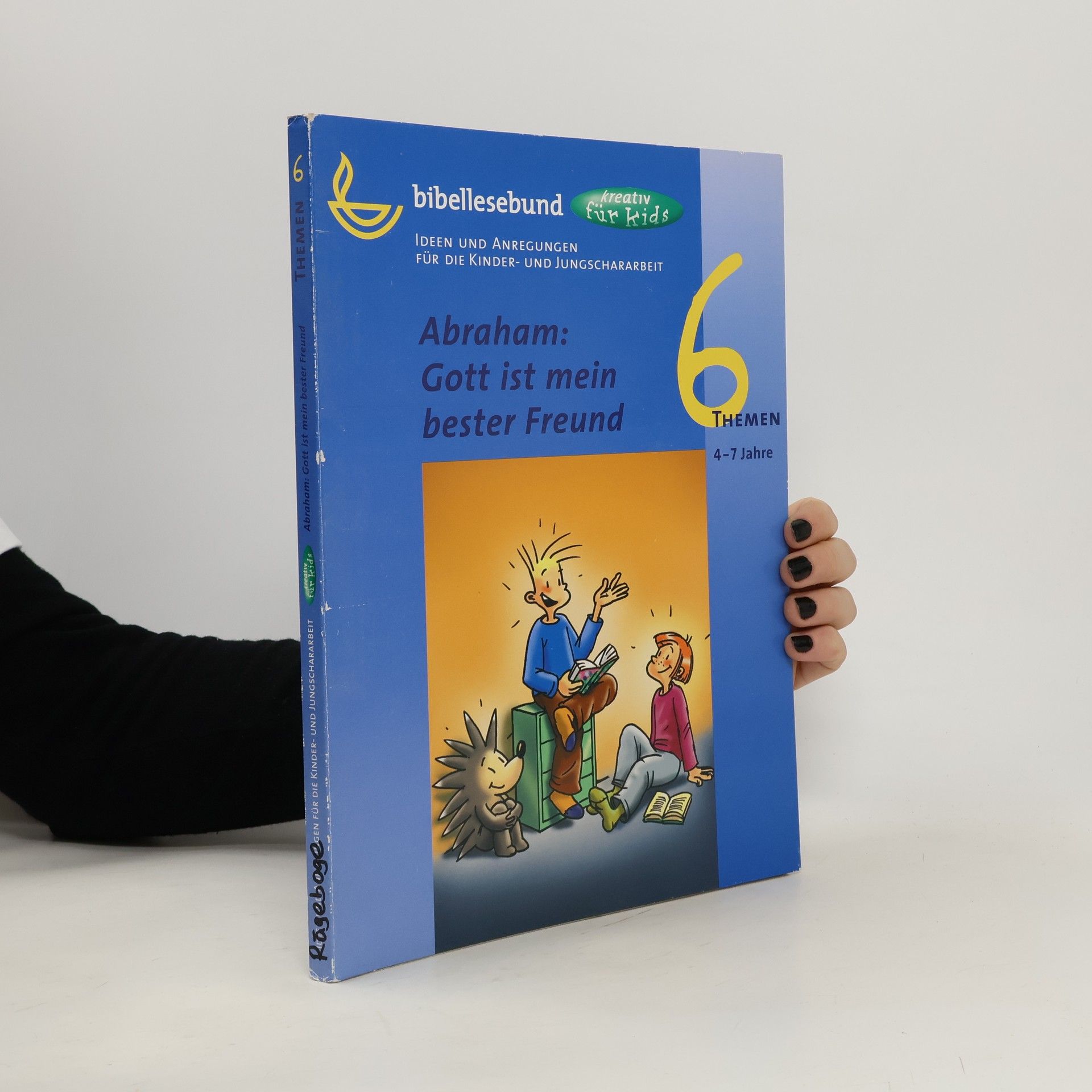Autorenkollektiv Themen 6. Abraham. Gott ist mein bester Freund