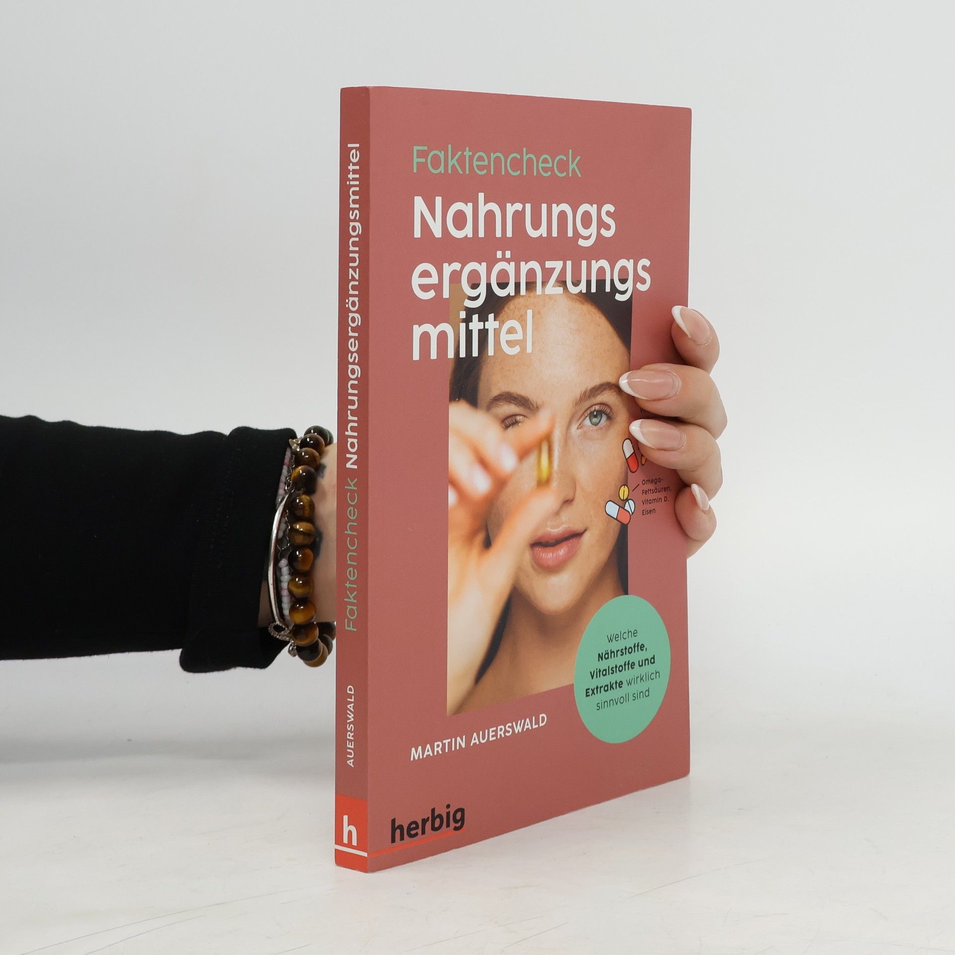 Fakten-Check Nahrungsergänzungsmittel - Welche Nährstoffe, Vitalstoffe und Extrakte wirklich sinnvoll sind