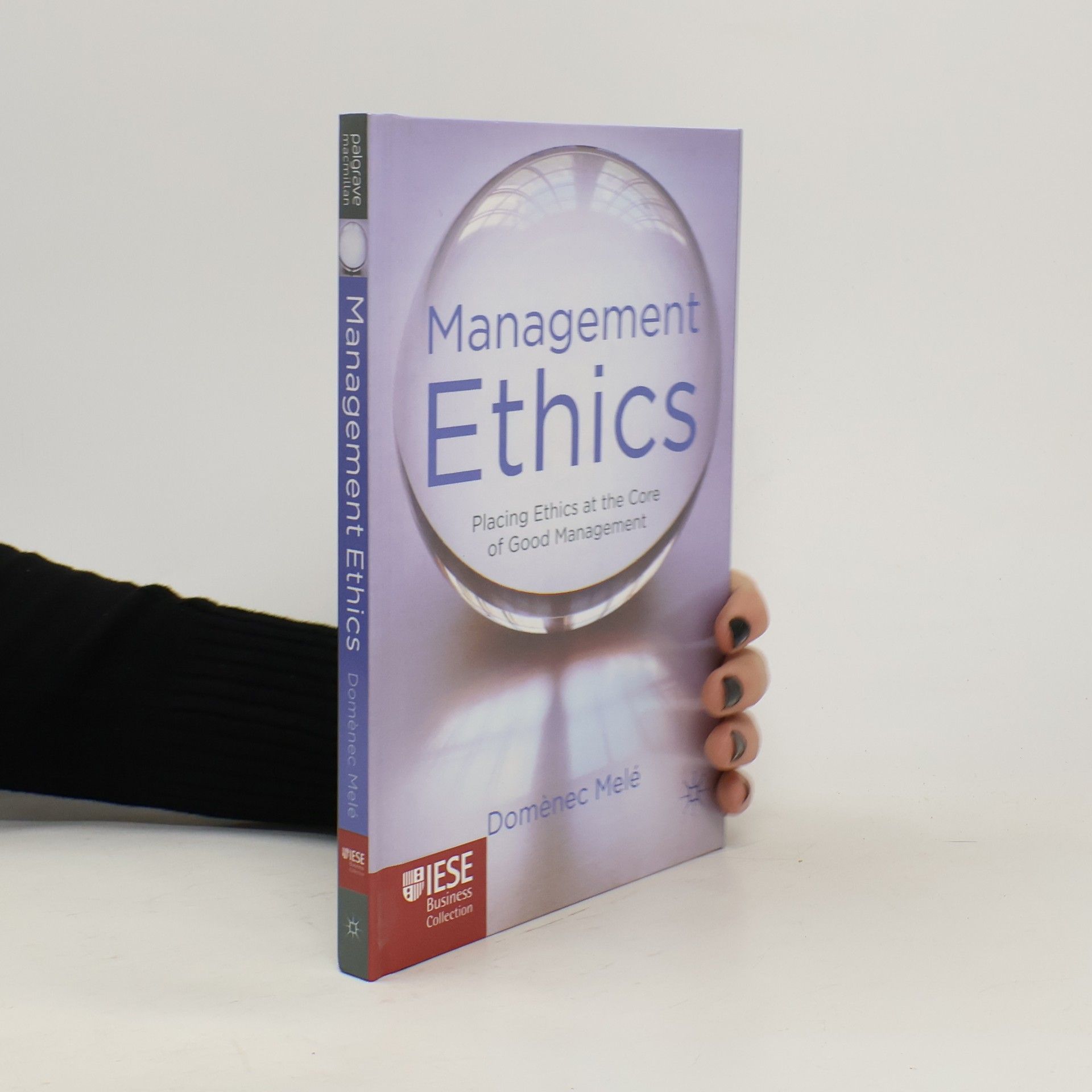 Domènec Melé Carné IESE Business Collection: Management Ethics