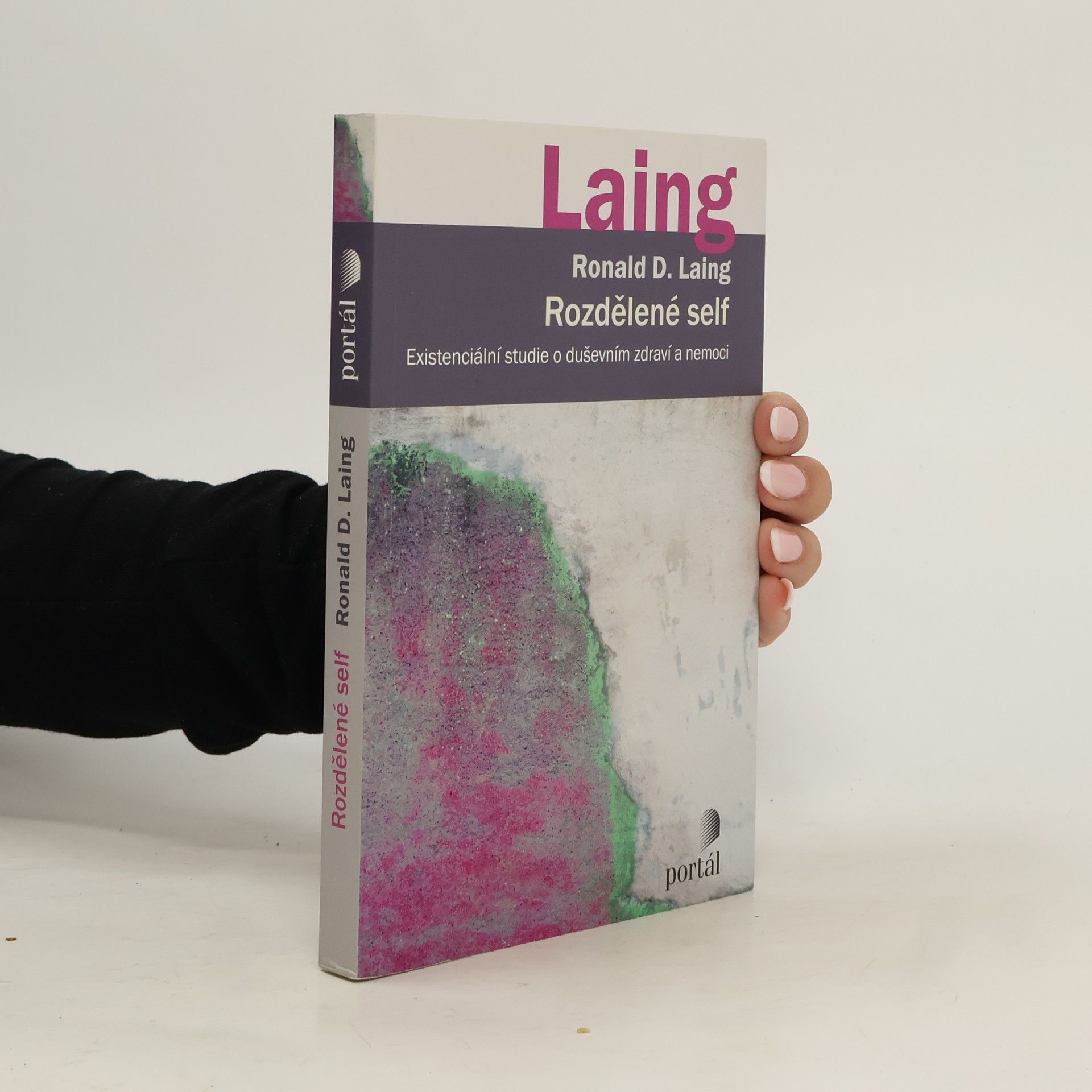 Ronald D. Laing Rozdělené Self. Existenciální studie o duševním zdraví a nemoci