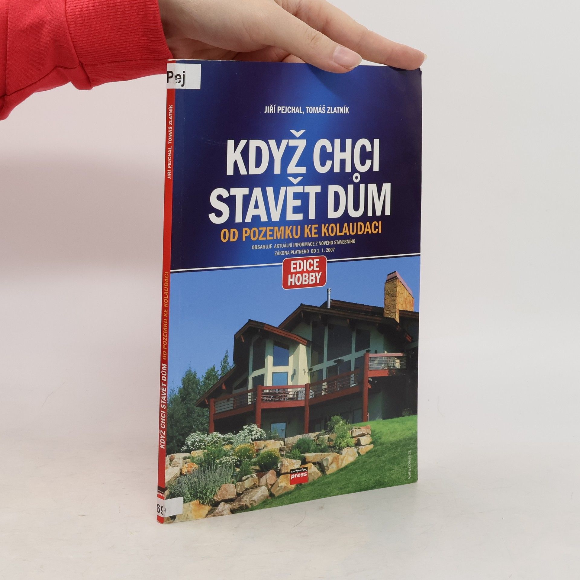 Jiří Pejchal Když chci stavět dům: Od pozemku ke kolaudaci