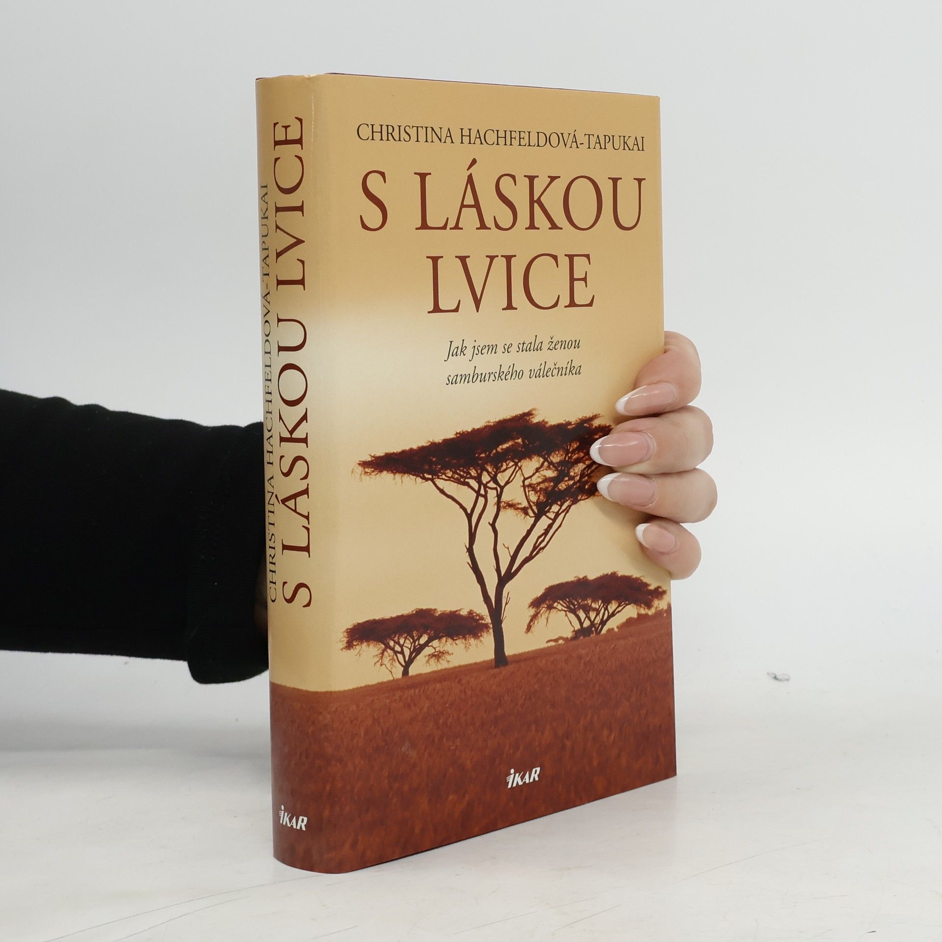 Christina Hachfeld-Tapukai S láskou lvice. Jak jsem se stala ženou samburského válečníka