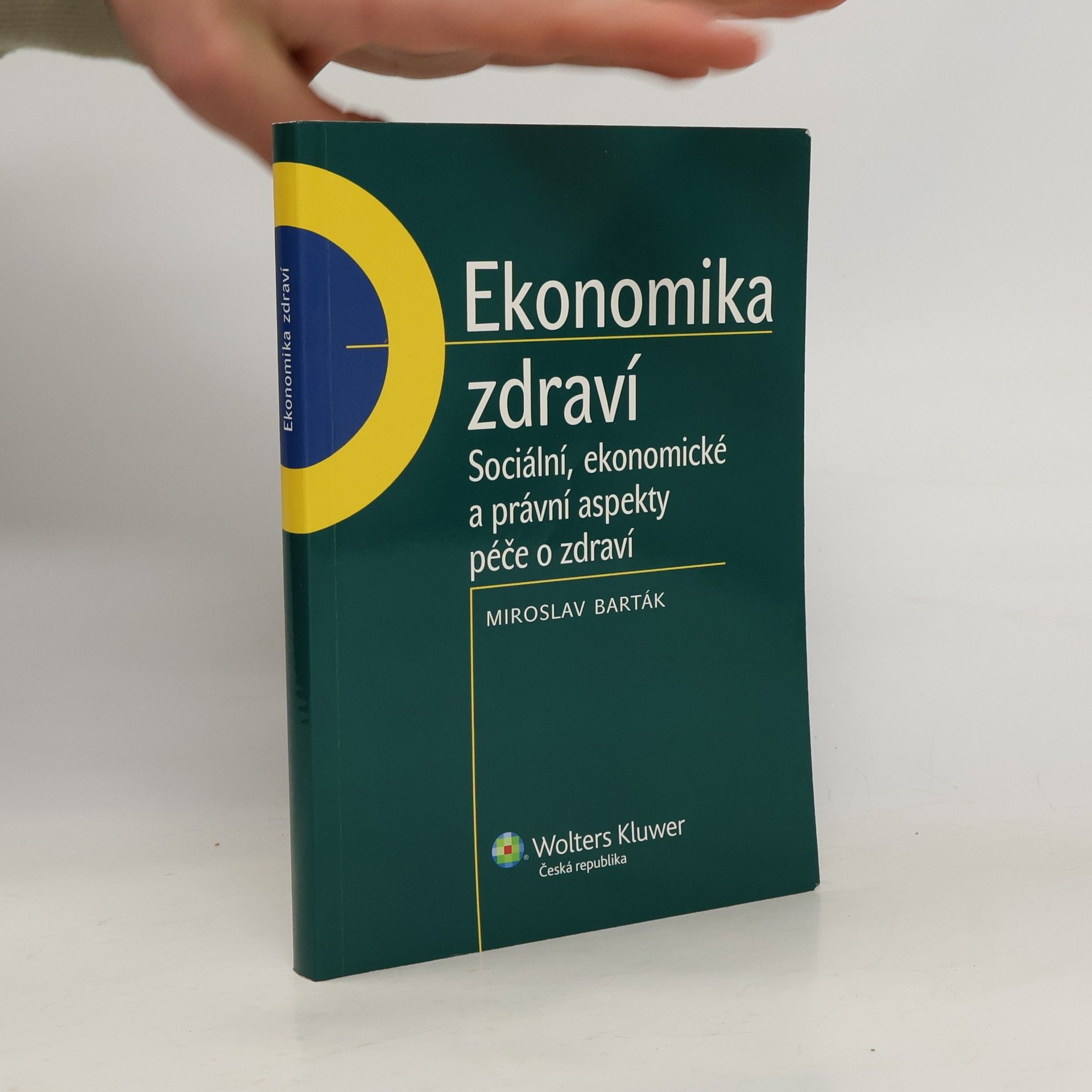 Miroslav Barták Ekonomika zdraví. Sociální, ekonomické a právní aspekty péče o zdraví