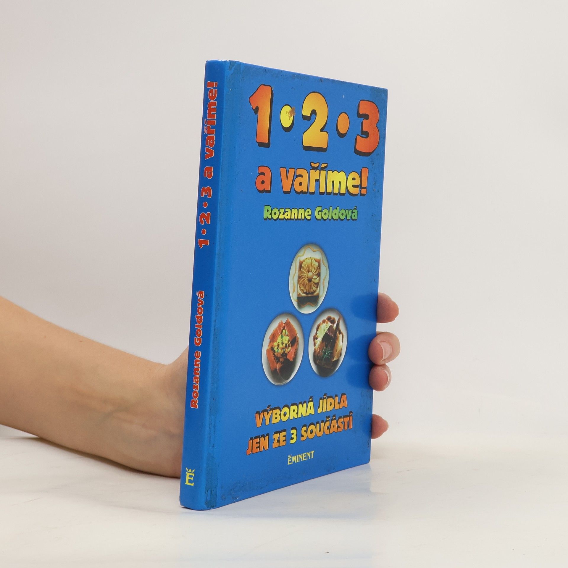 Rozanne Gold 1.2.3. a vaříme. Výborná jídla jen ze 3 součástí