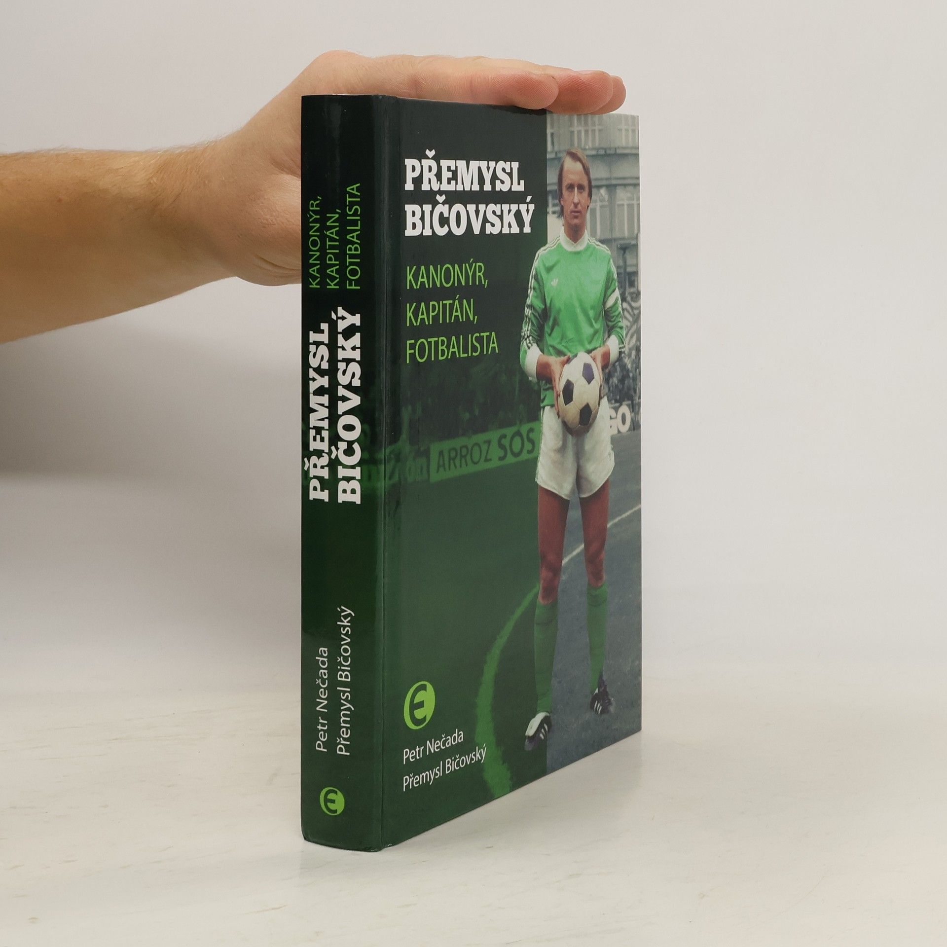Petr Nečada Přemysl Bičovský. Kanonýr, kapitán, fotbalista