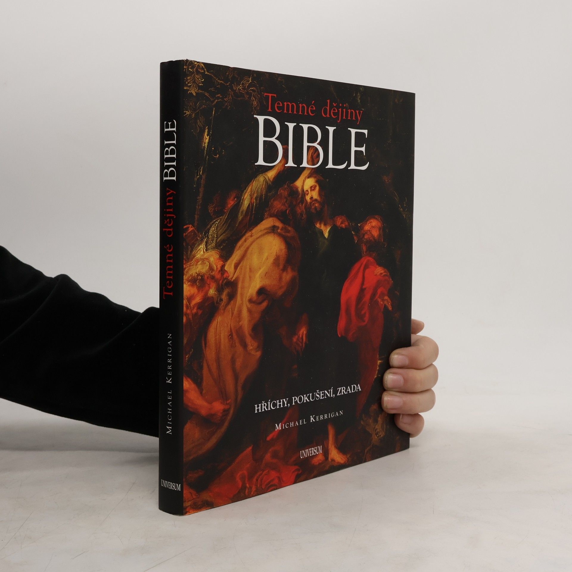 Michael Kerrigan Temné dějiny Bible: Hříchy, pokušení, zrada