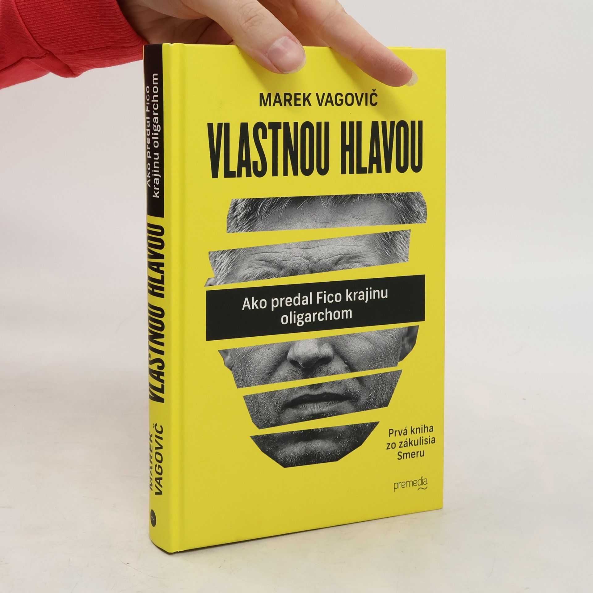 Marek Vagovič Vlastnou hlavou. Ako predal Fico krajinu oligarchom