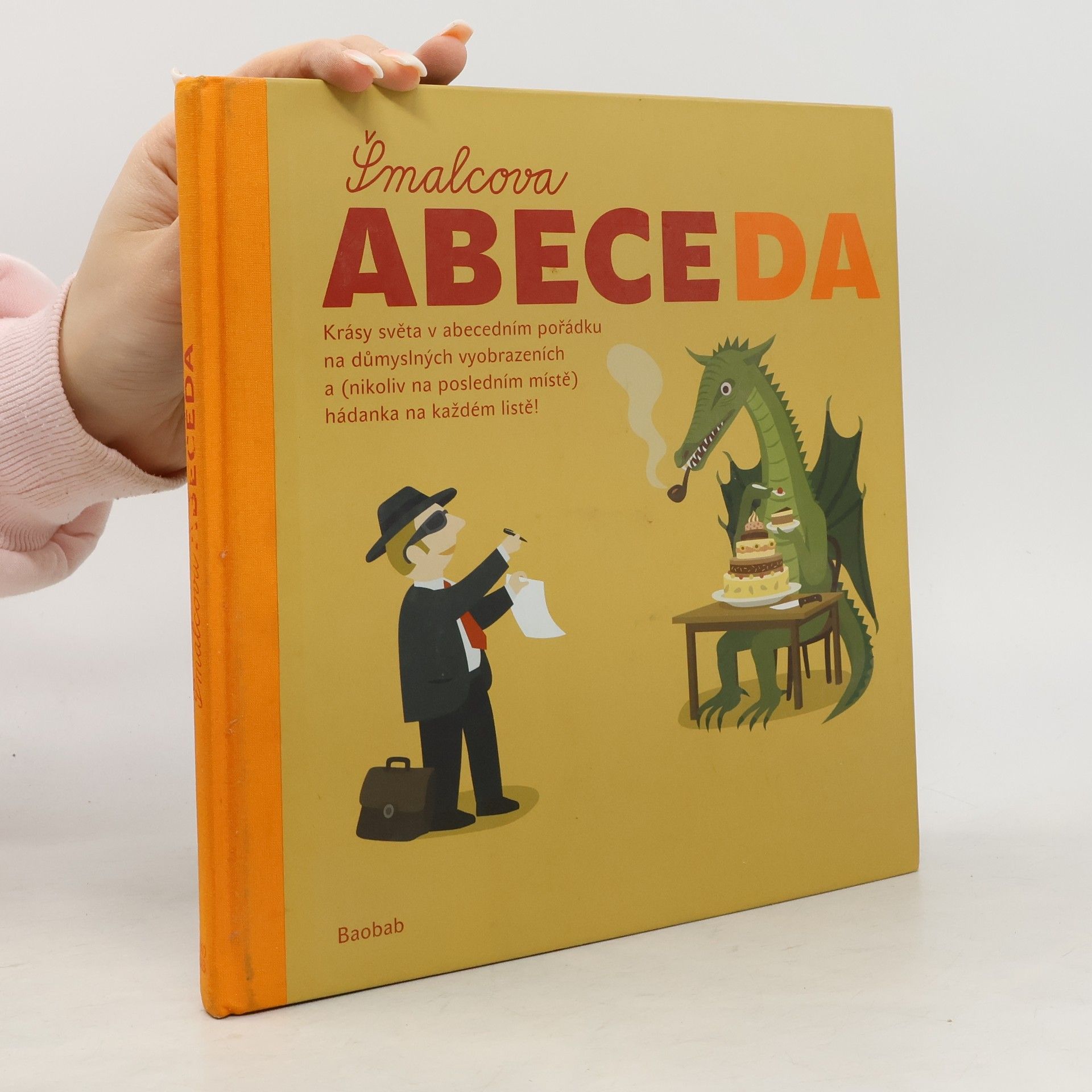 Šmalcova abeceda. Krásy světa v abecedním pořádku na důmyslných vyobrazeních a (nikoliv na posledním místě) hádanka na každém listě!
