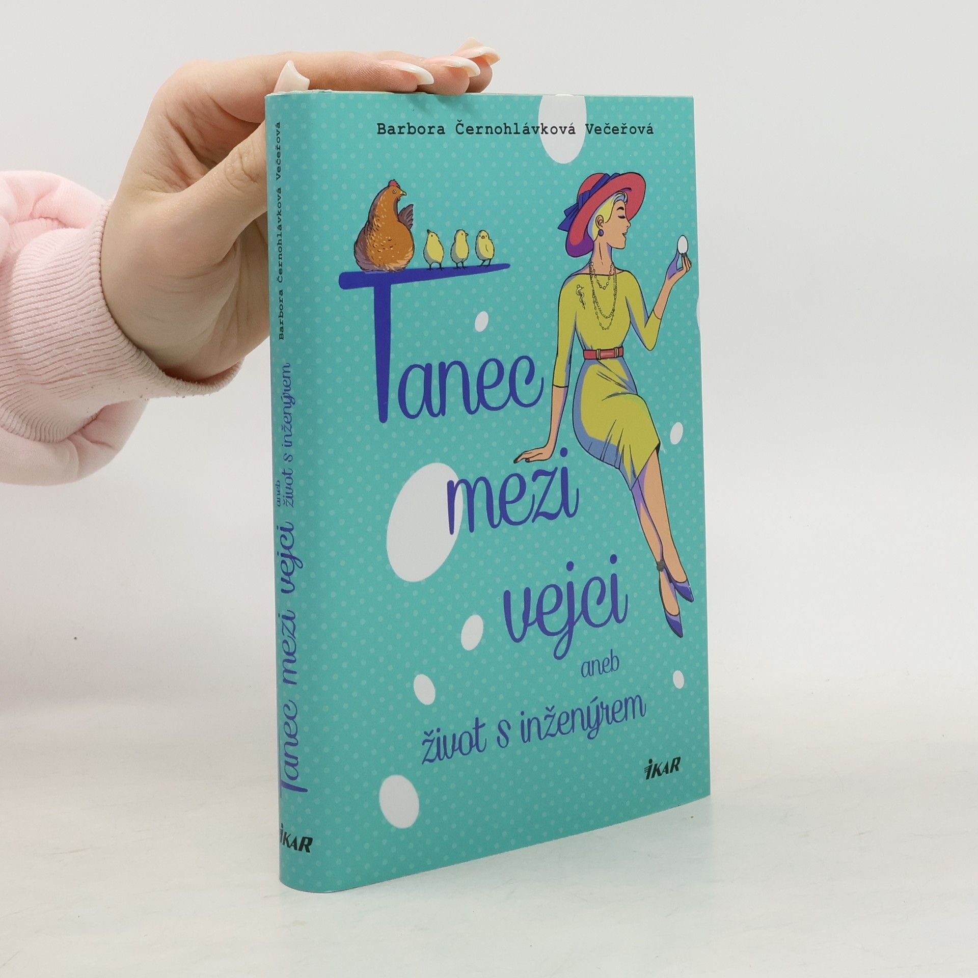 Barbora Černohlávková Večeřová Tanec mezi vejci, aneb, Život s inženýrem