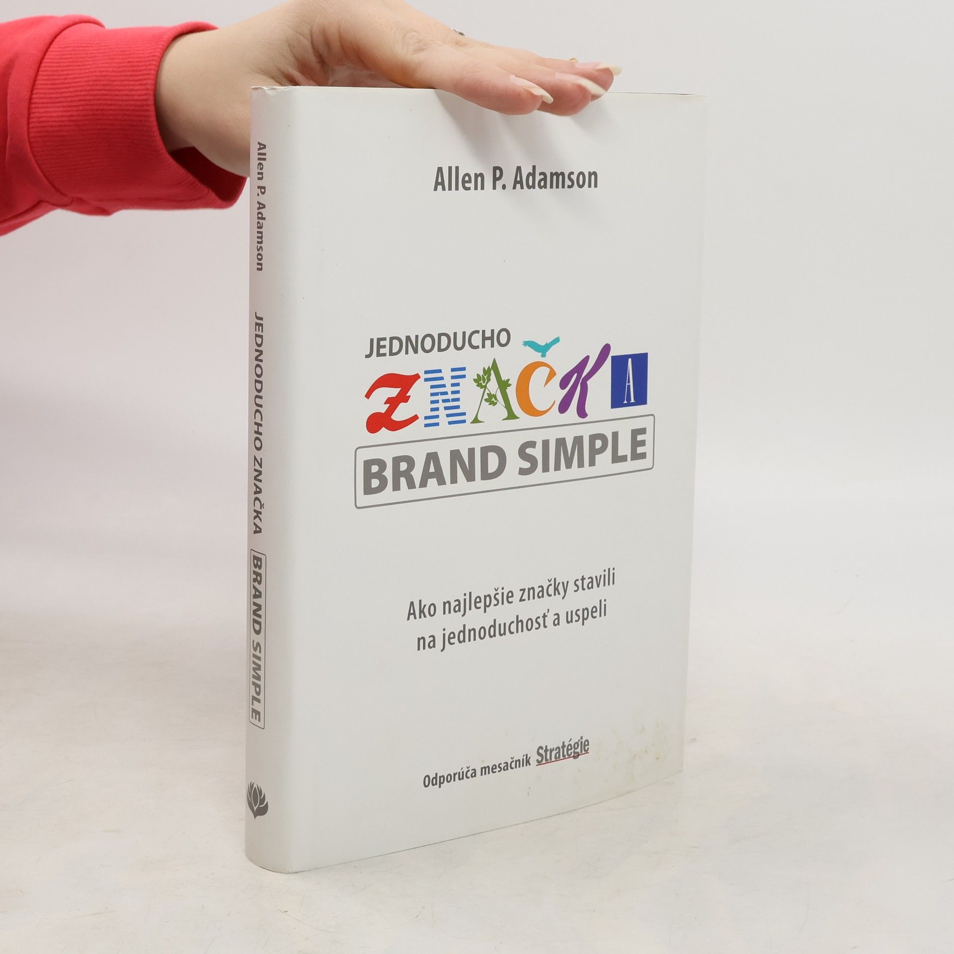 Allen P. Adamson Jednoducho značka: Ako najlepšie značky stavili na jednoduchosť a uspeli