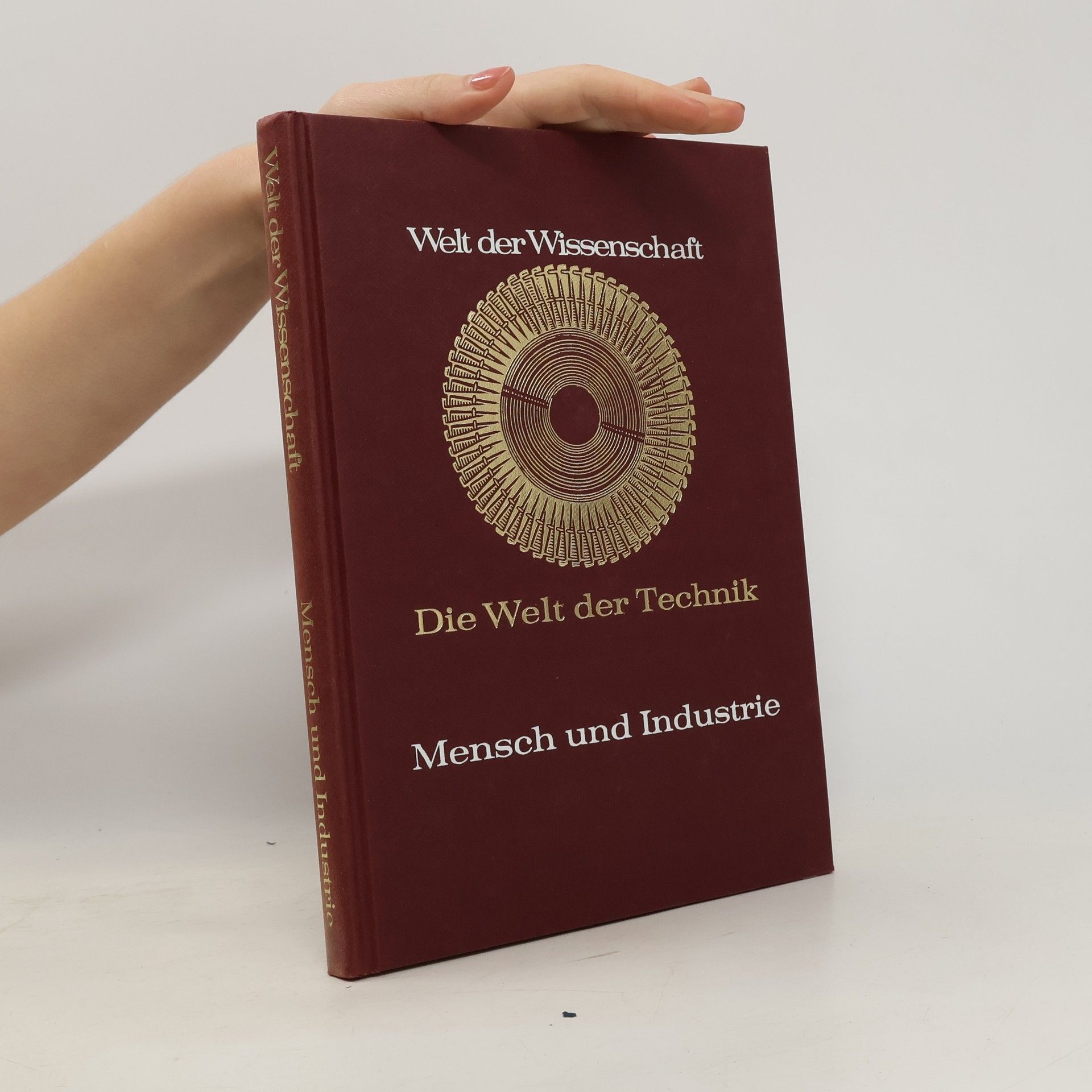 Autorenkollektiv Die Welt der Technik. Mensch und Industrie