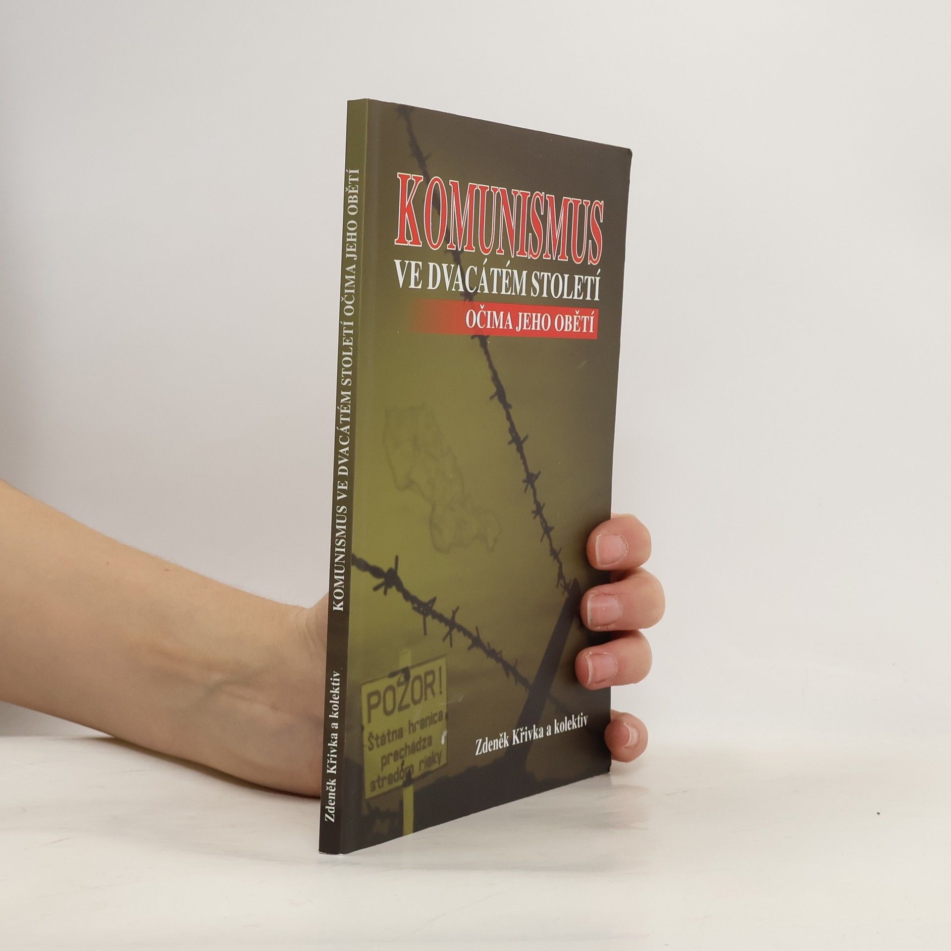 Zdeněk Křivka Komunismus ve dvacátém století očima jeho obětí