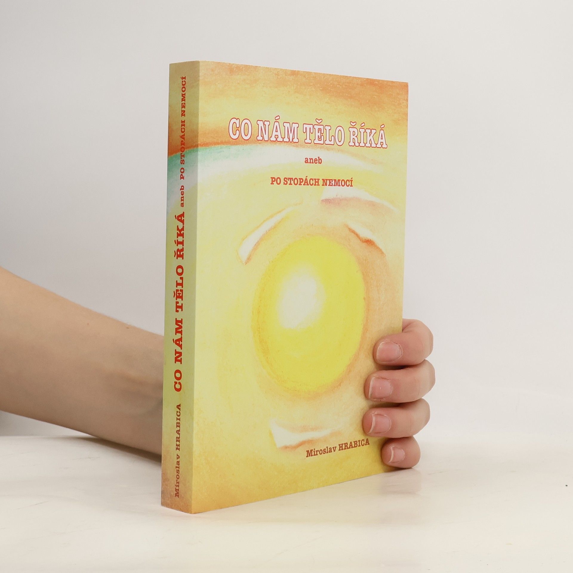 Miroslav Hrabica Co nám tělo říká, aneb, Po stopách nemocí