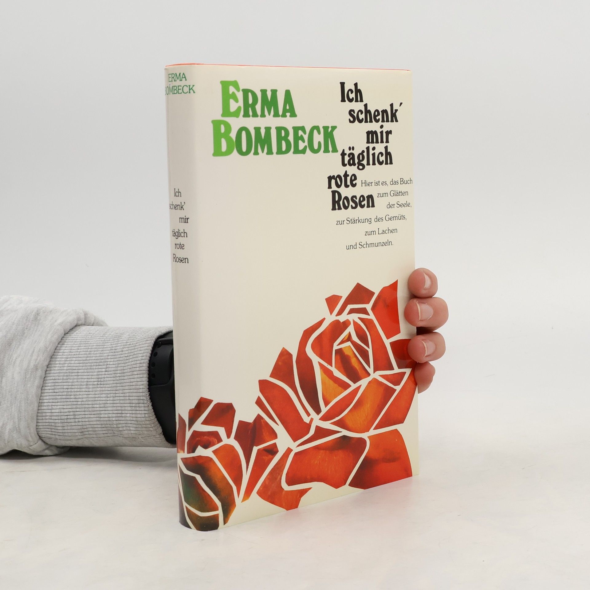 Erma Bombeck Ich schenk mir täglich rote Rosen