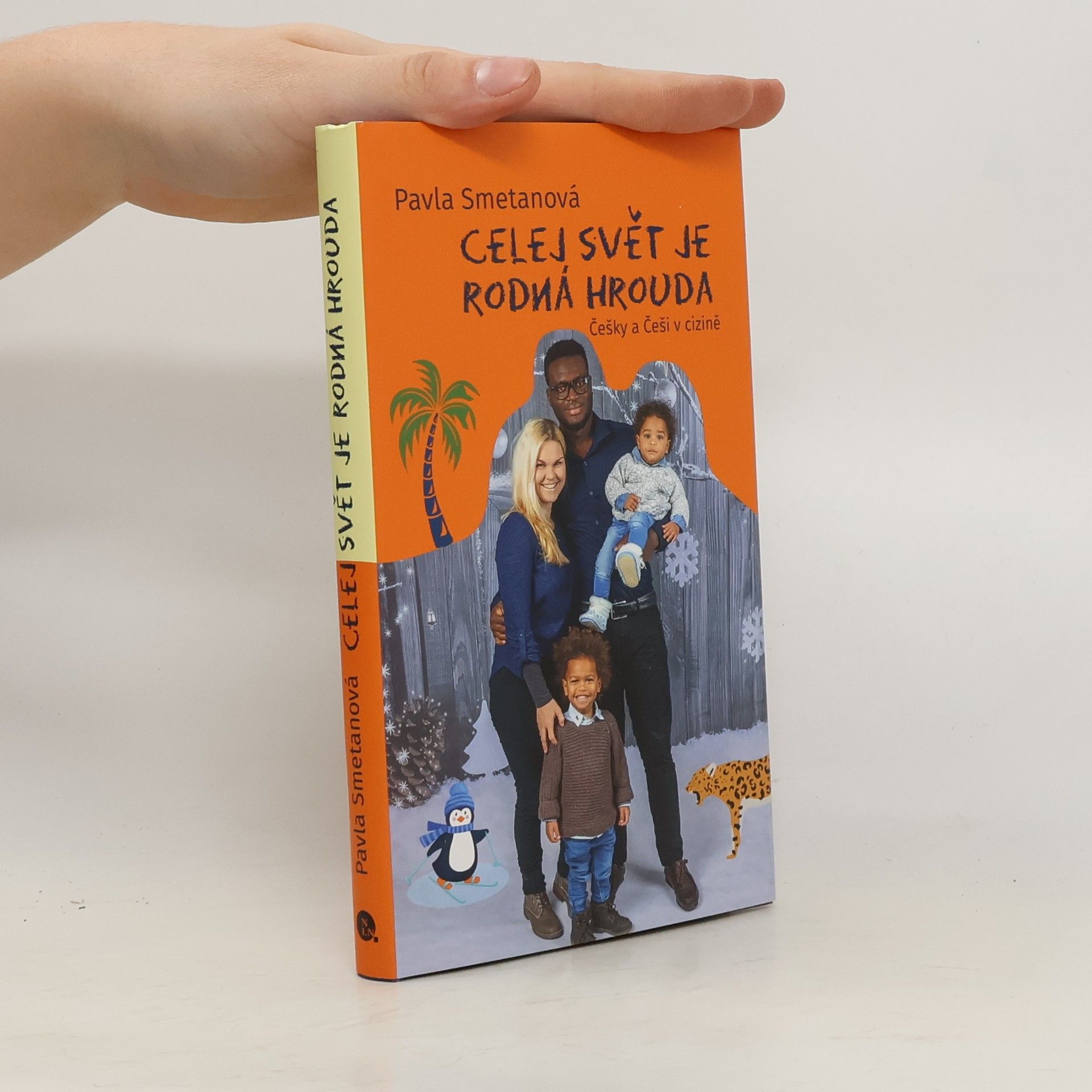 Pavla Smetanová Celej svět je rodná hrouda : Češky a Češi v cizině