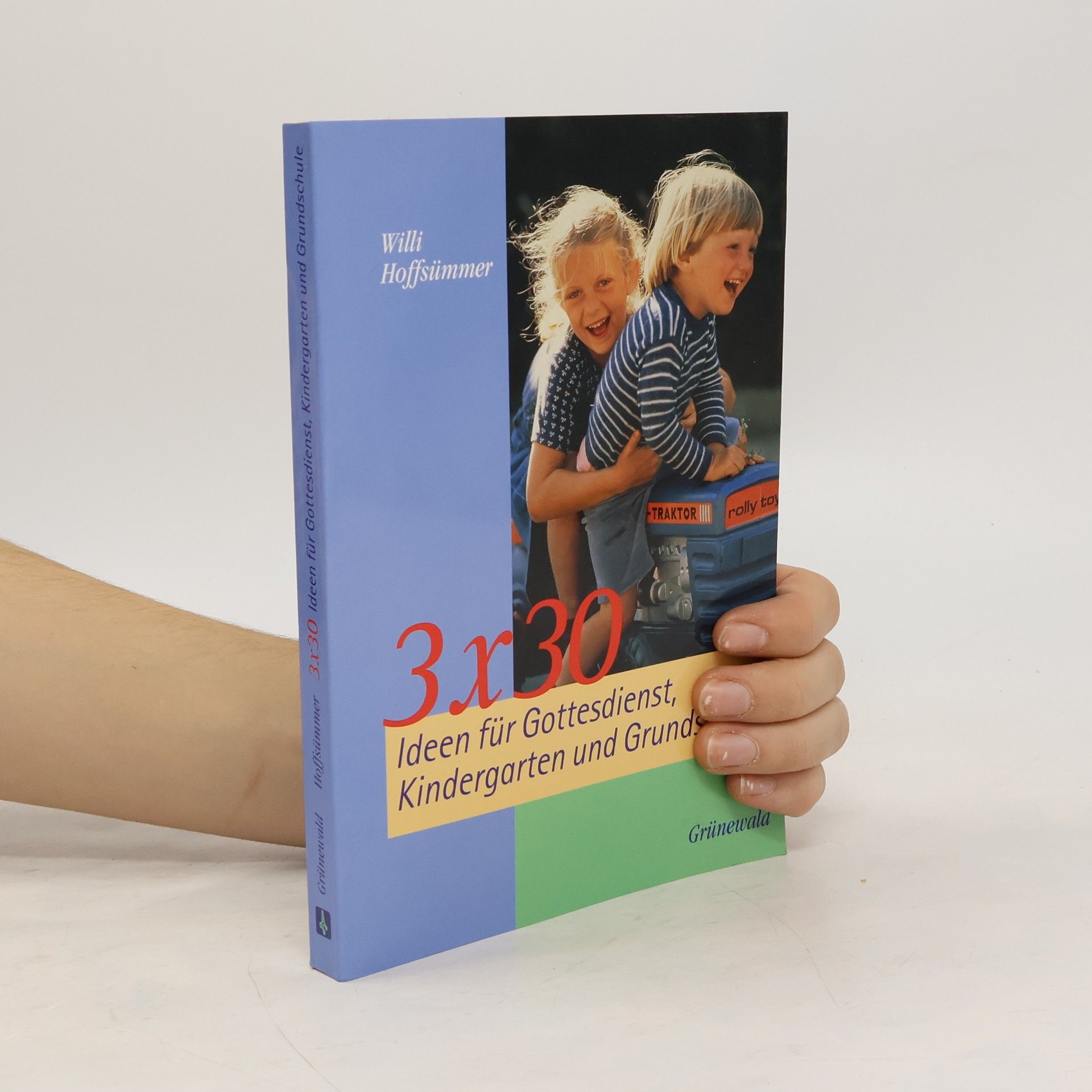 Willi Hoffsümmer 3 x 30 Ideen für Gottesdienst, Kindergarten und Grundschule