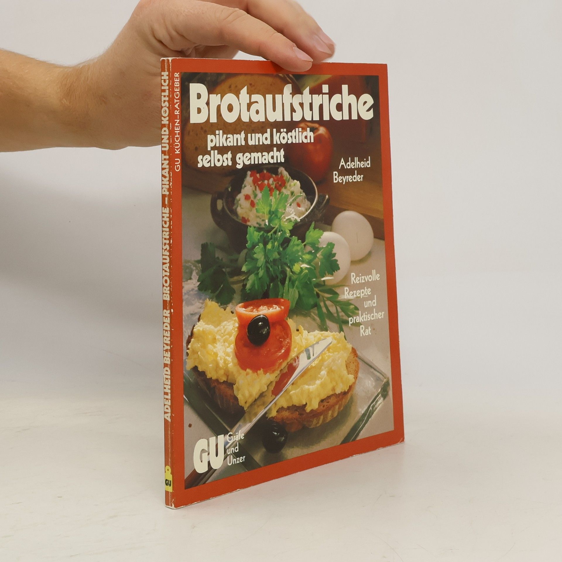 Adelheid Beyreder Brotaufstriche, pikant und köstlich, selbst gemacht