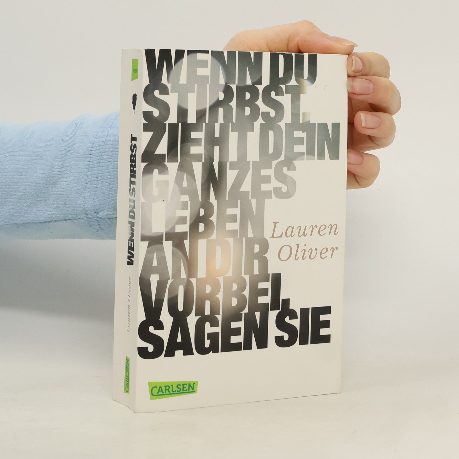 Lauren Oliver Wenn du stirbst, zieht dein ganzes Leben an dir vorbei, sagen sie