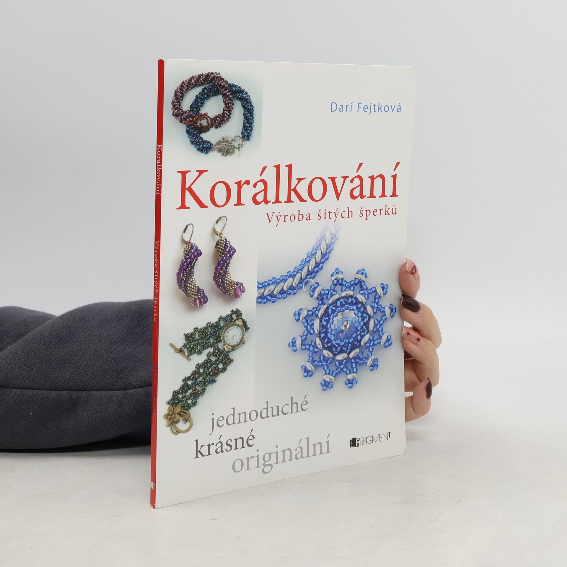 Drahomíra Darí Fejtková Korálkování. Výroba šitých šperků