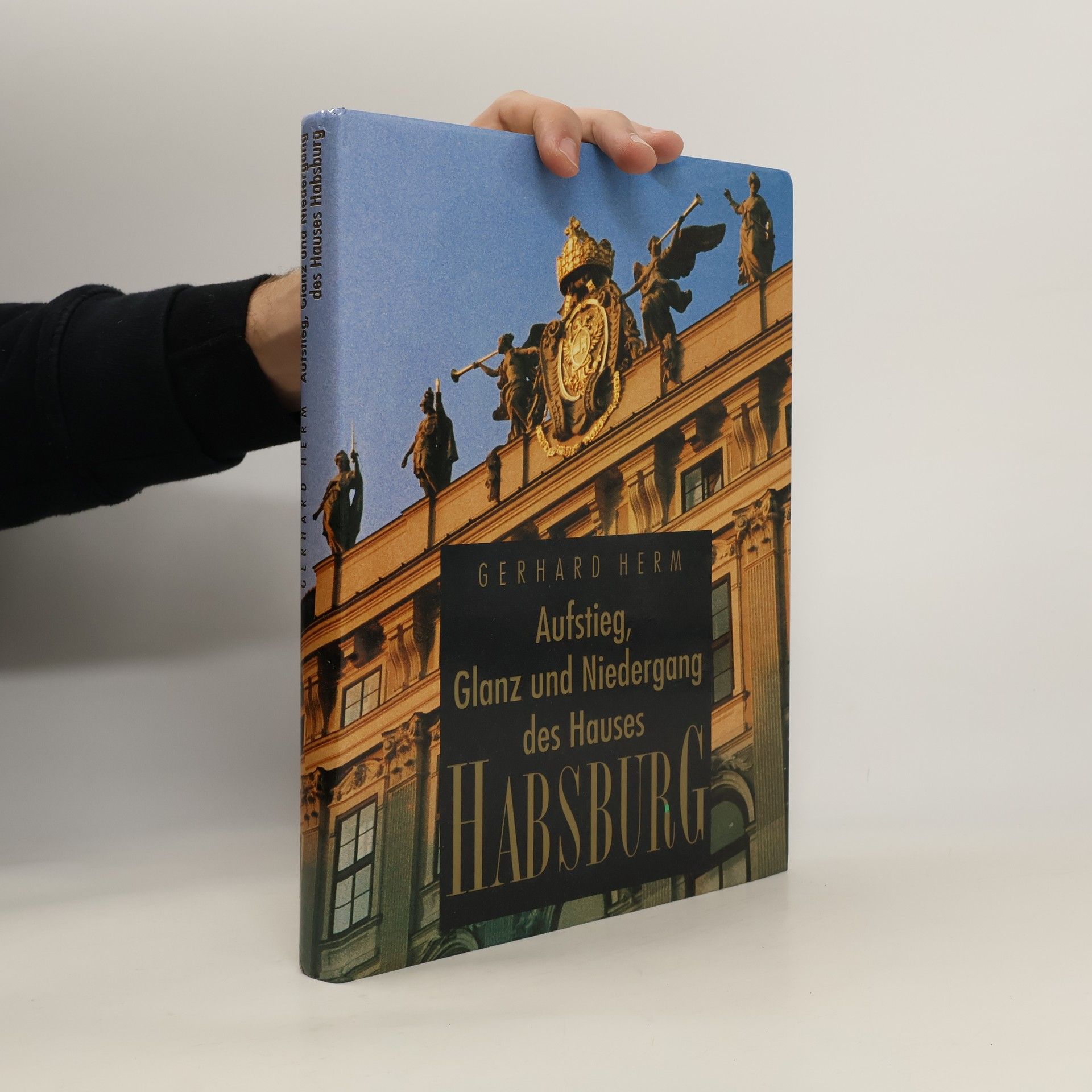 Gerhard Herm Aufstieg, Glanz und Niedergang des Hauses Habsburg