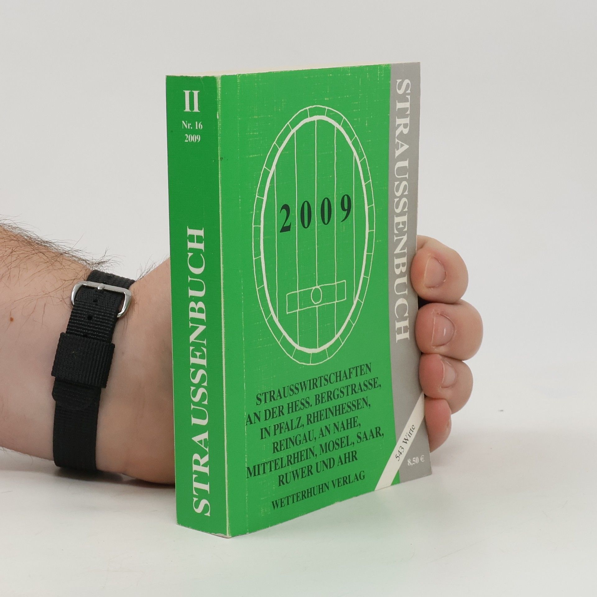 Straussenbuch 2009: Strausswirtschaften in Rheinhessen, Bad. Bergstraße, Pfalz, Rheingau, Ahr, Mittelrhein, Nahe, Mosel-Saar-Ruwer