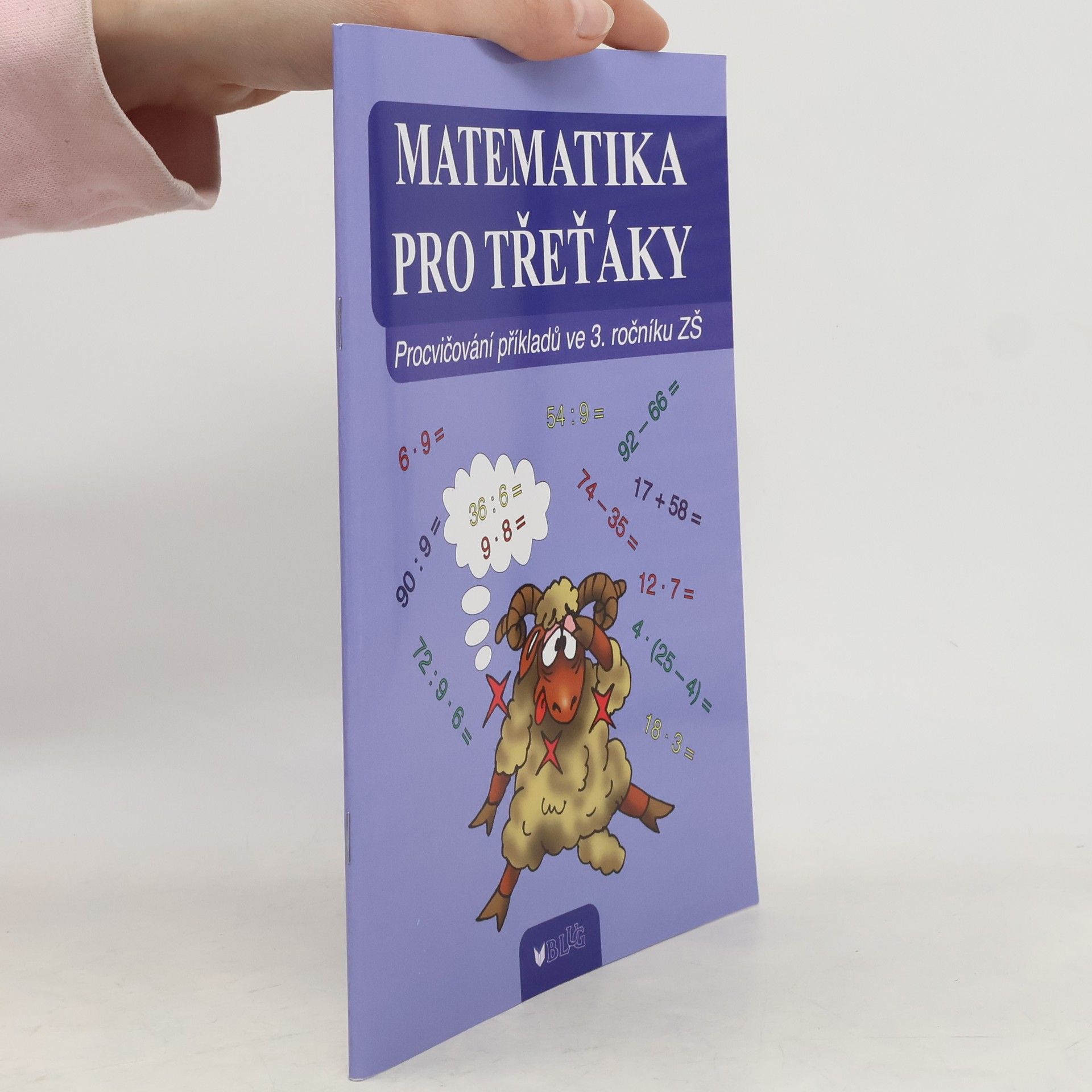 Vlasta Blumentrittová Matematika pro třeťáky: procvičování příkladů ve 3. ročníku ZŠ