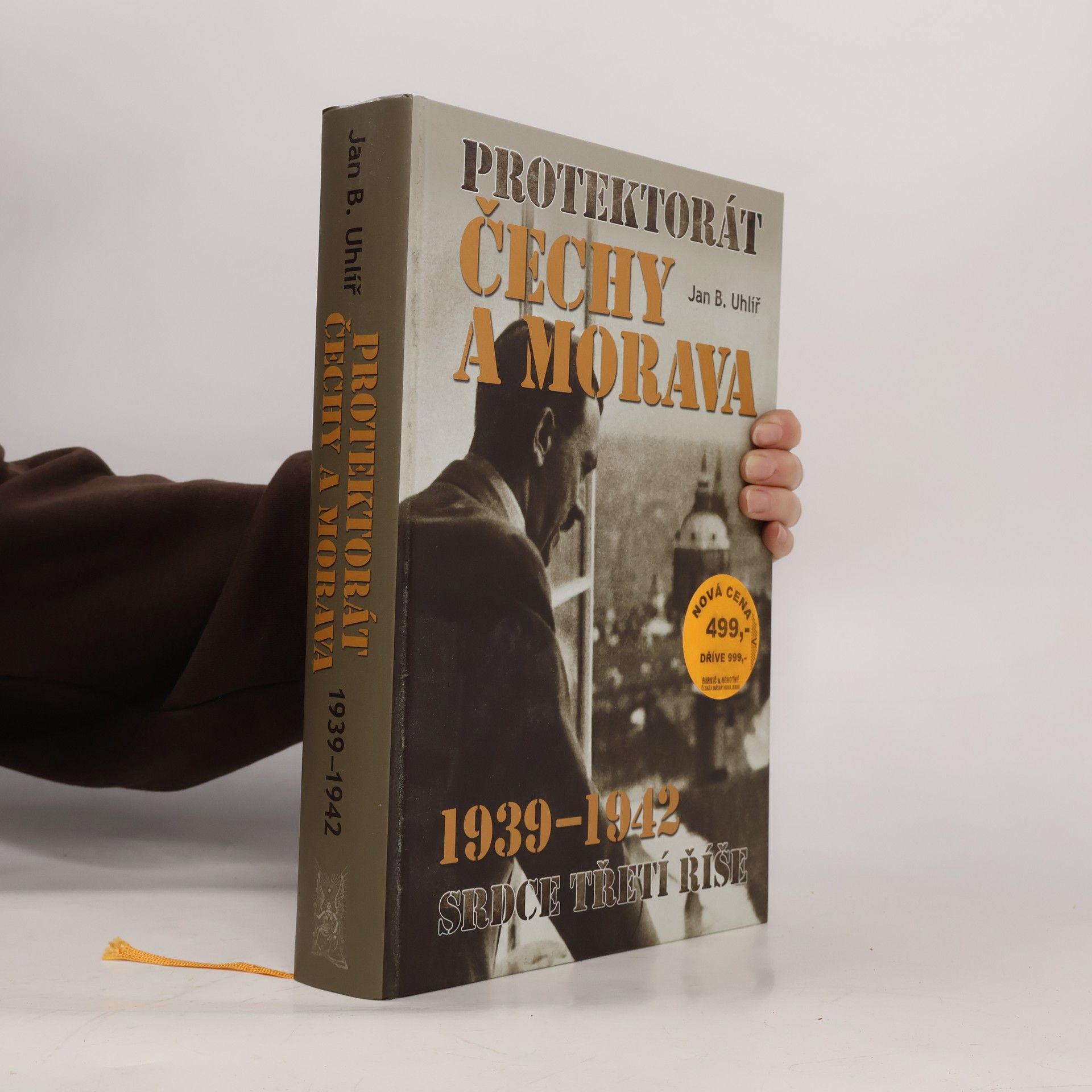 Jan Boris Uhlíř Protektorát Čechy a Morava 1939–1942: srdce Třetí říše
