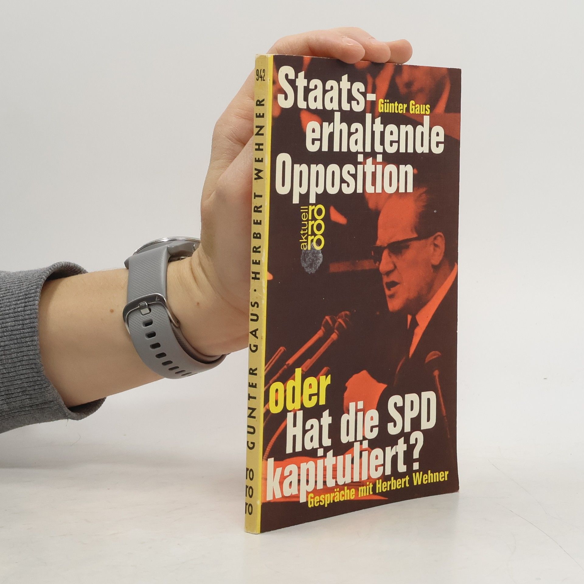 Günter Gaus Staatserhaltende Opposition oder Hat die SPD kapituliert?