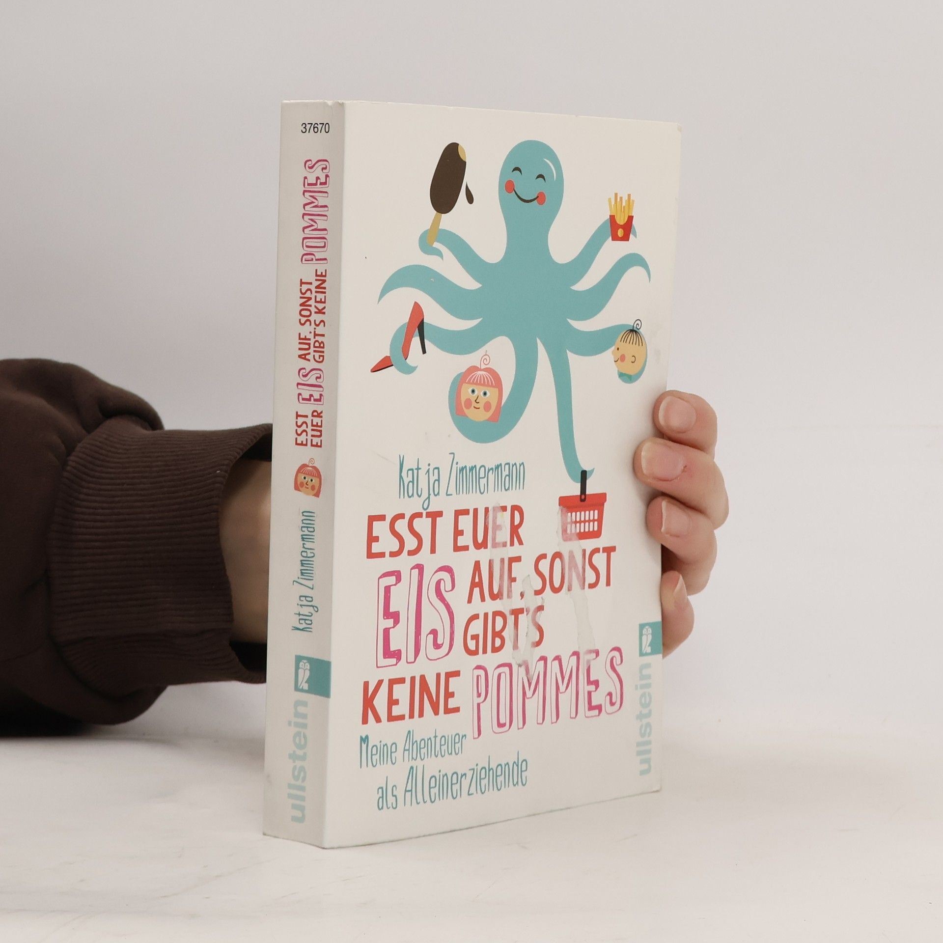 Katja Zimmermann-Schneider Esst euer Eis auf, sonst gibt's keine Pommes