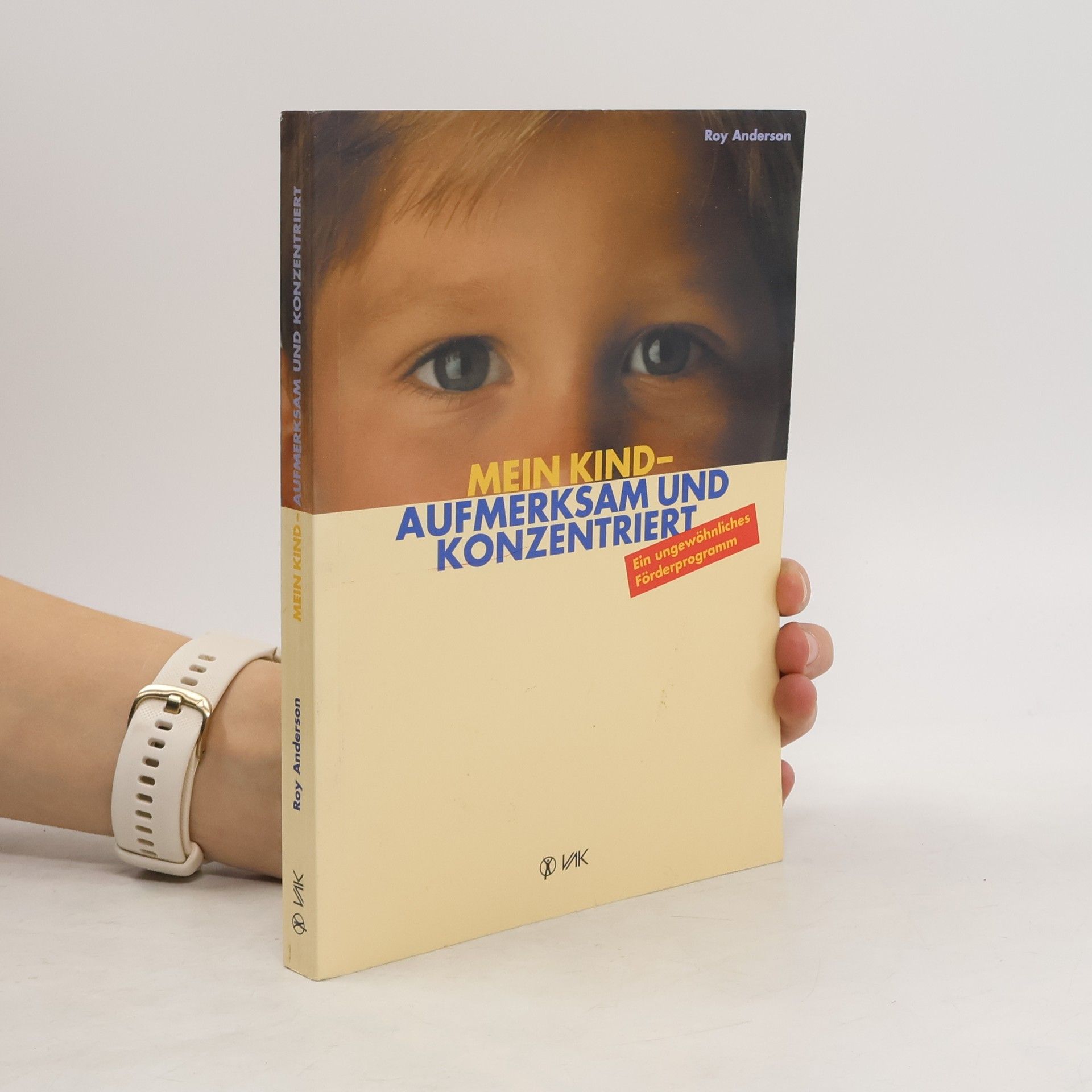 Roy Y. Anderson Mein Kind - aufmerksam und konzentriert