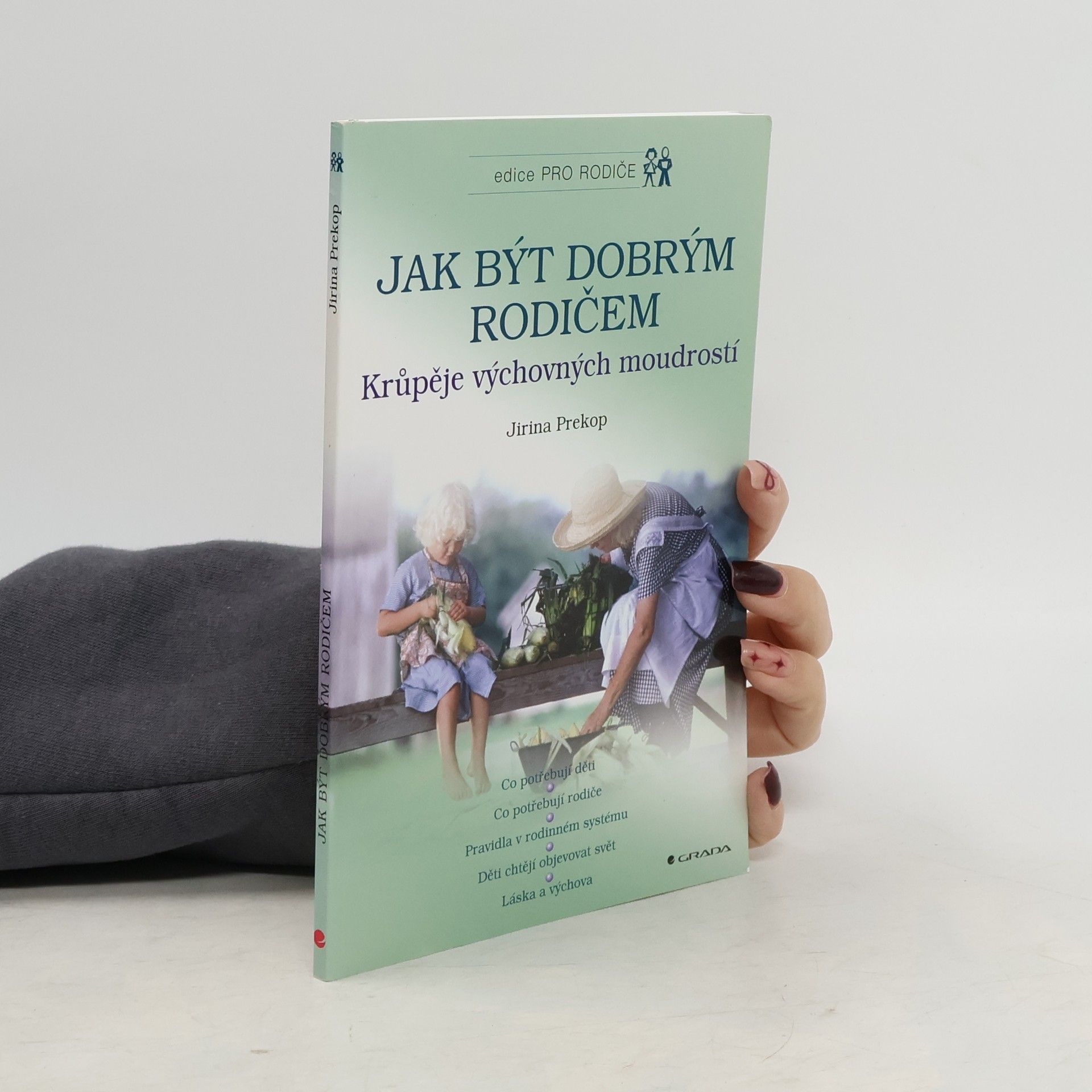 Jirina Prekop Jak být dobrým rodičem. Krůpěje výchovných moudrostí.