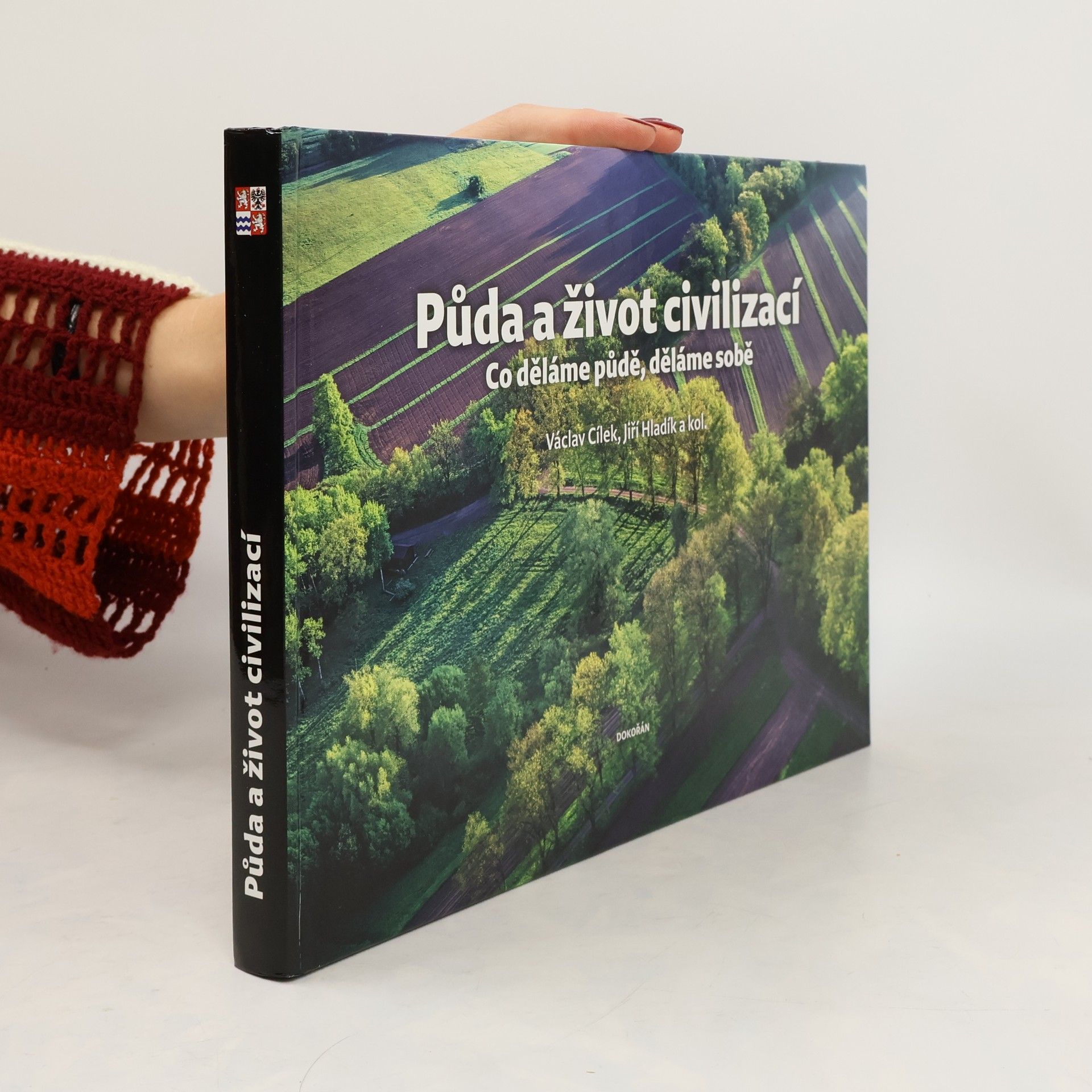 Kolektiv autorů Půda a život civilizací: co děláme půdě, děláme sobě