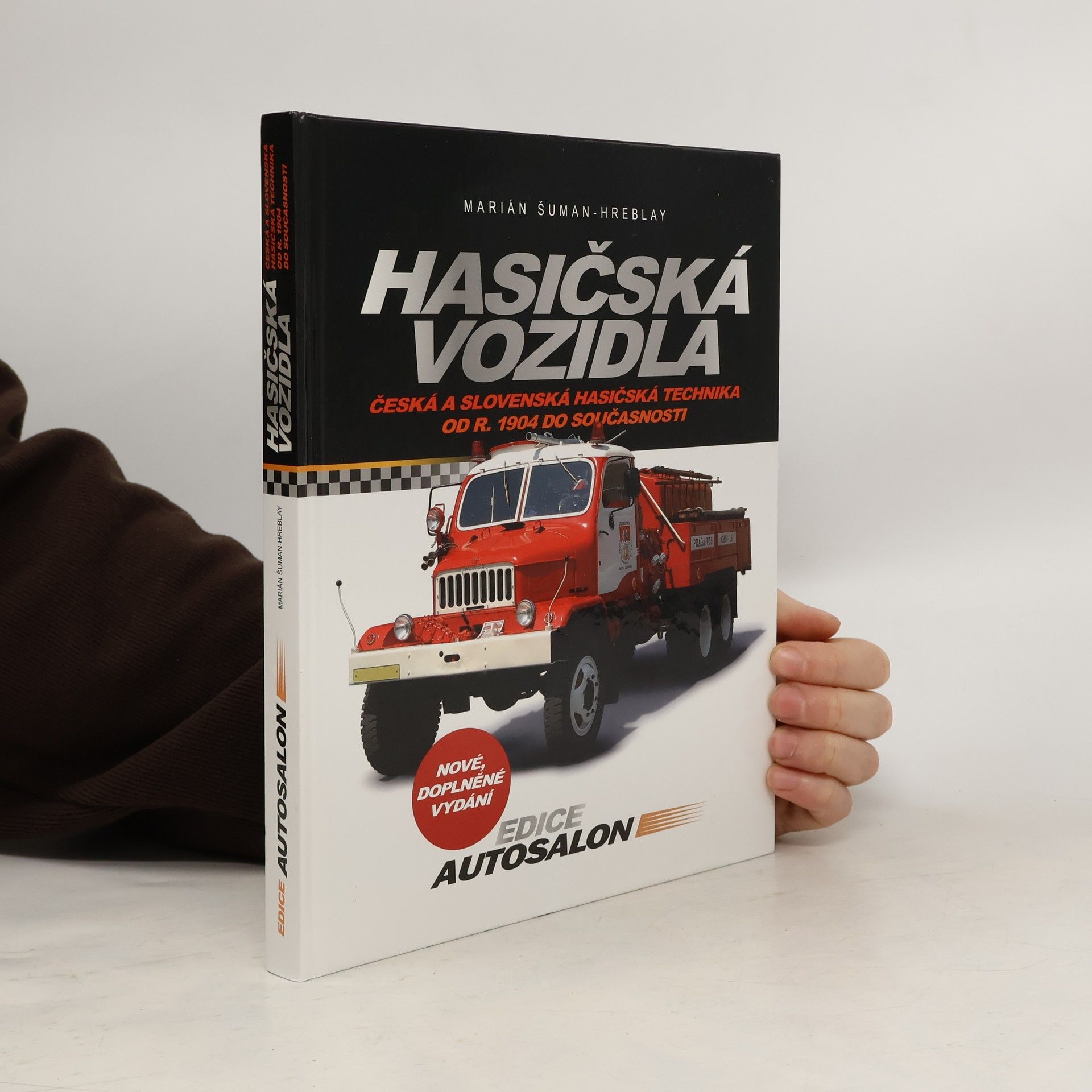 Hasičská vozidla - Česká a slovenská hasičská technika od roku 1904 do současnosti