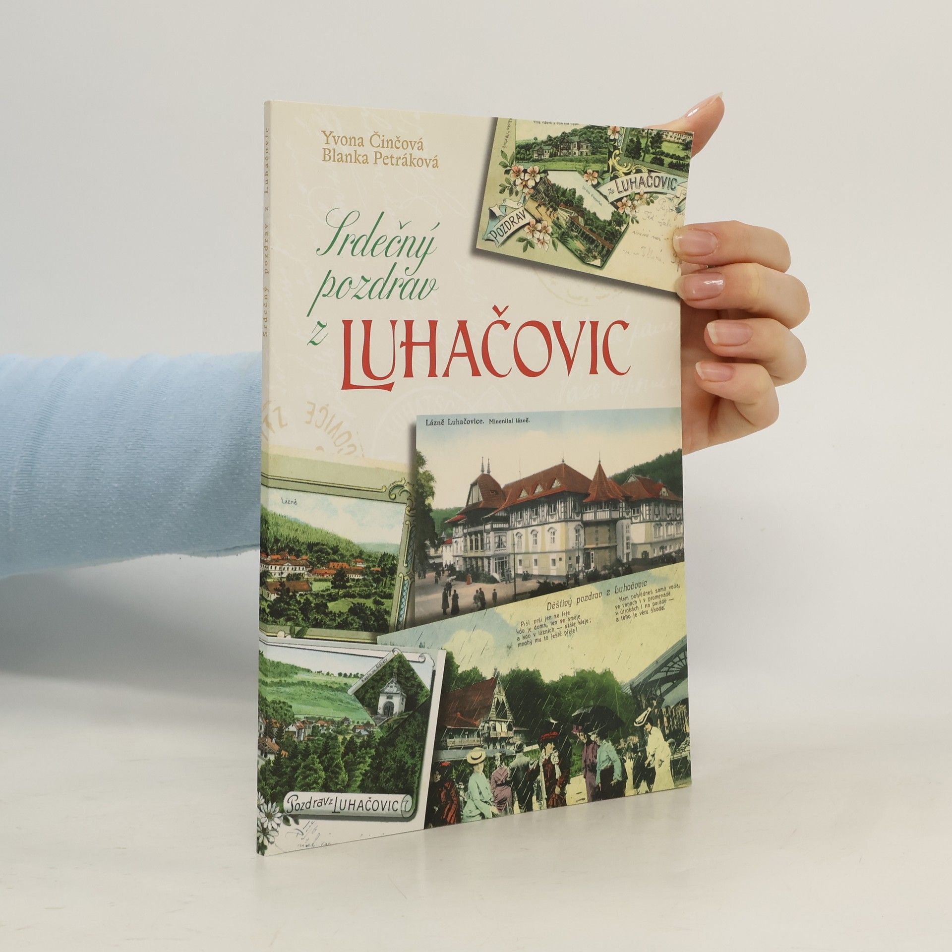 Blanka Petráková Luhačovice dříve a dnes - album dvojic historických a soudobých fotografií