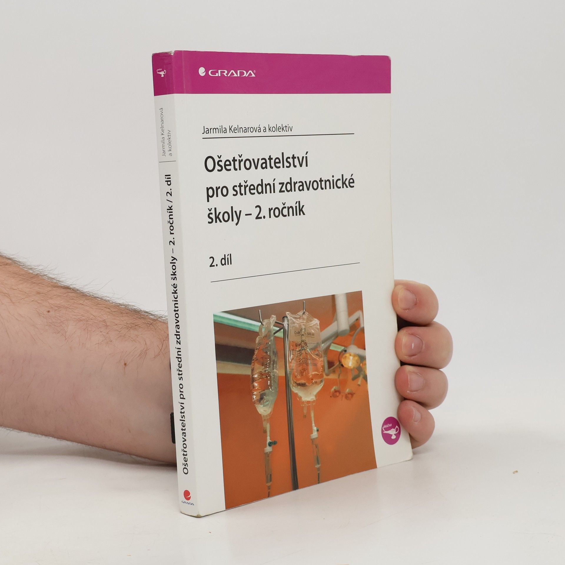 Jarmila Kelnarová Ošetřovatelství pro střední zdravotnické školy 2. ročník - 2.díl
