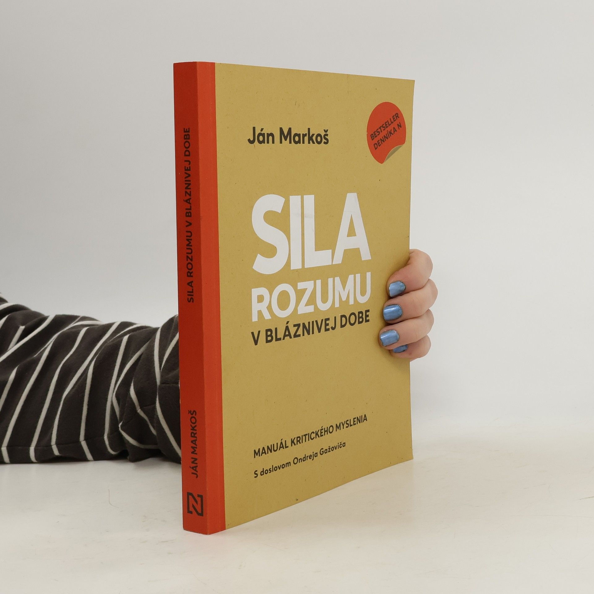 Ján Markoš Sila rozumu v bláznivej dobe : Manuál kritického myslenia