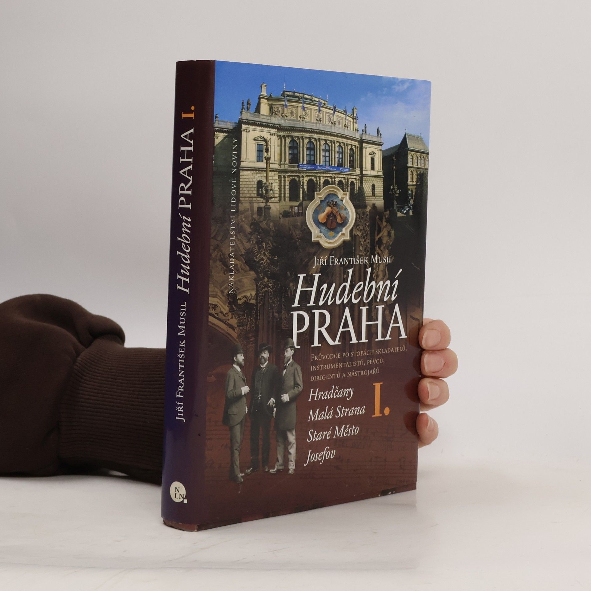 Jiří F. Musil Hudební Praha I. Průvodce po stopách skladatelů, instrumentalistů, pěvců, dirigentů a nástrojářů.