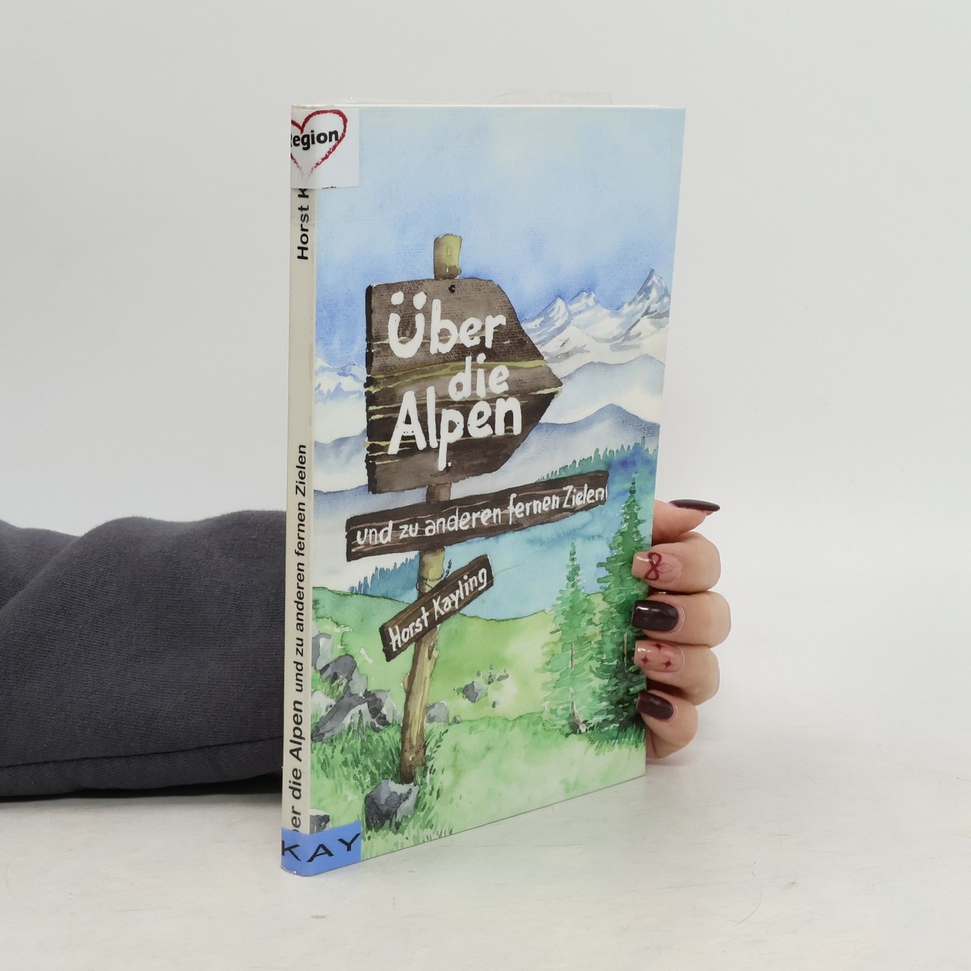 Horst Kayling Über die Alpen und zu anderen fernen Zielen