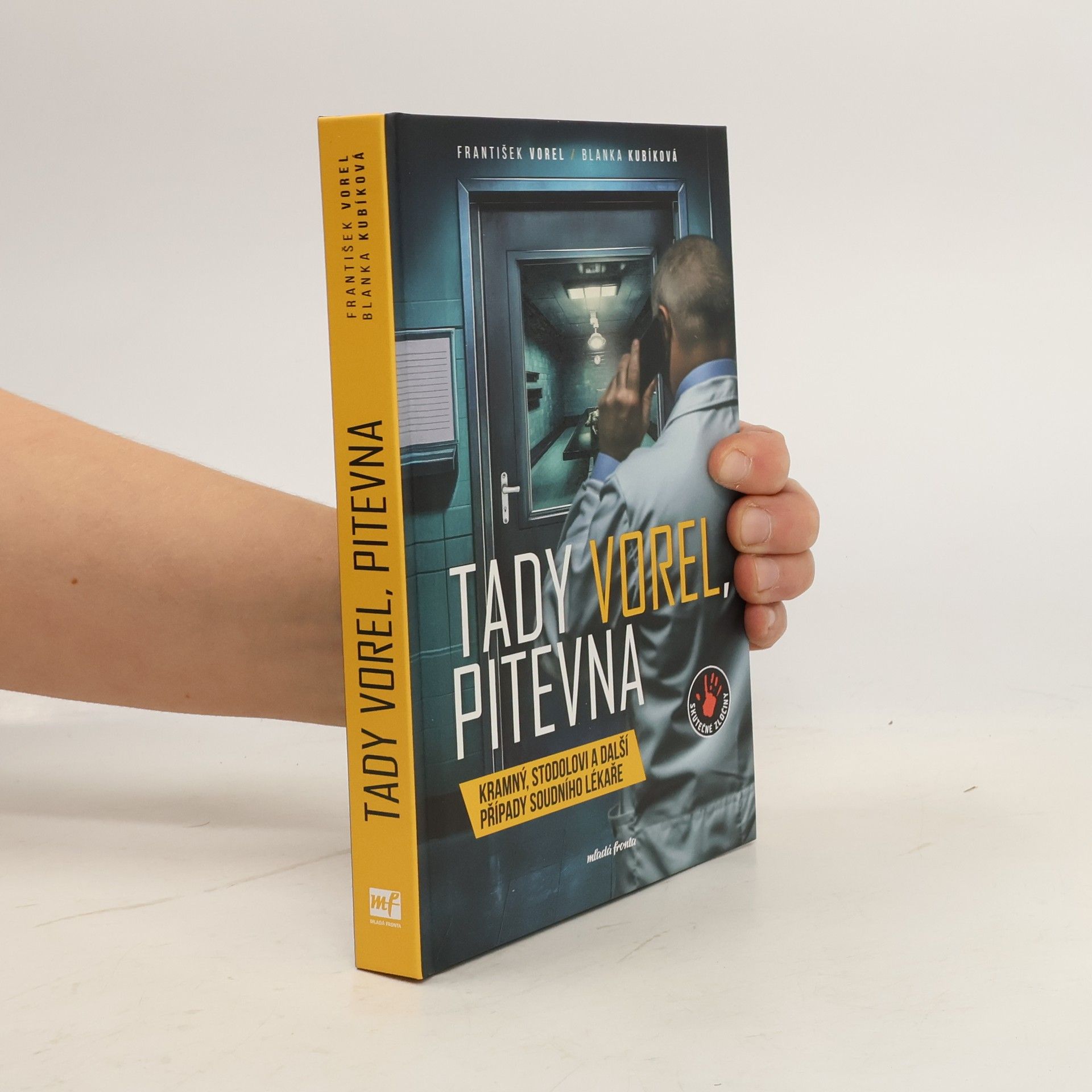 František Vorel Tady Vorel, pitevna: Kramný, Stodolovi a další případy soudního lékaře
