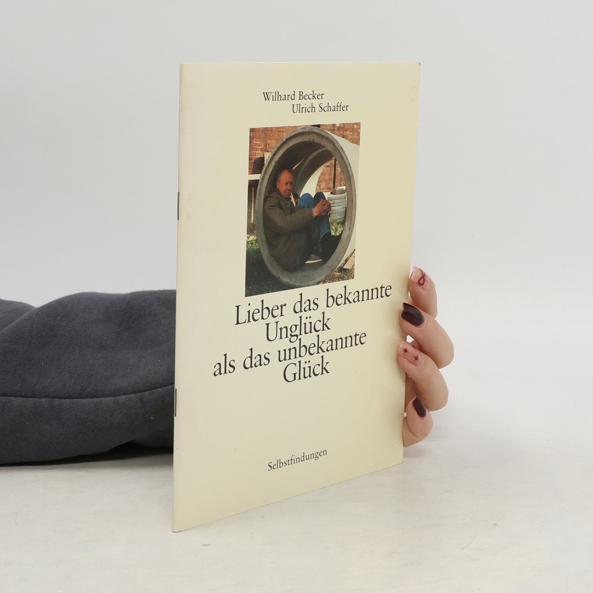 Wilhard Becker Selbstfindungen: Lieber das bekannte Unglück als das unbekannte Glück