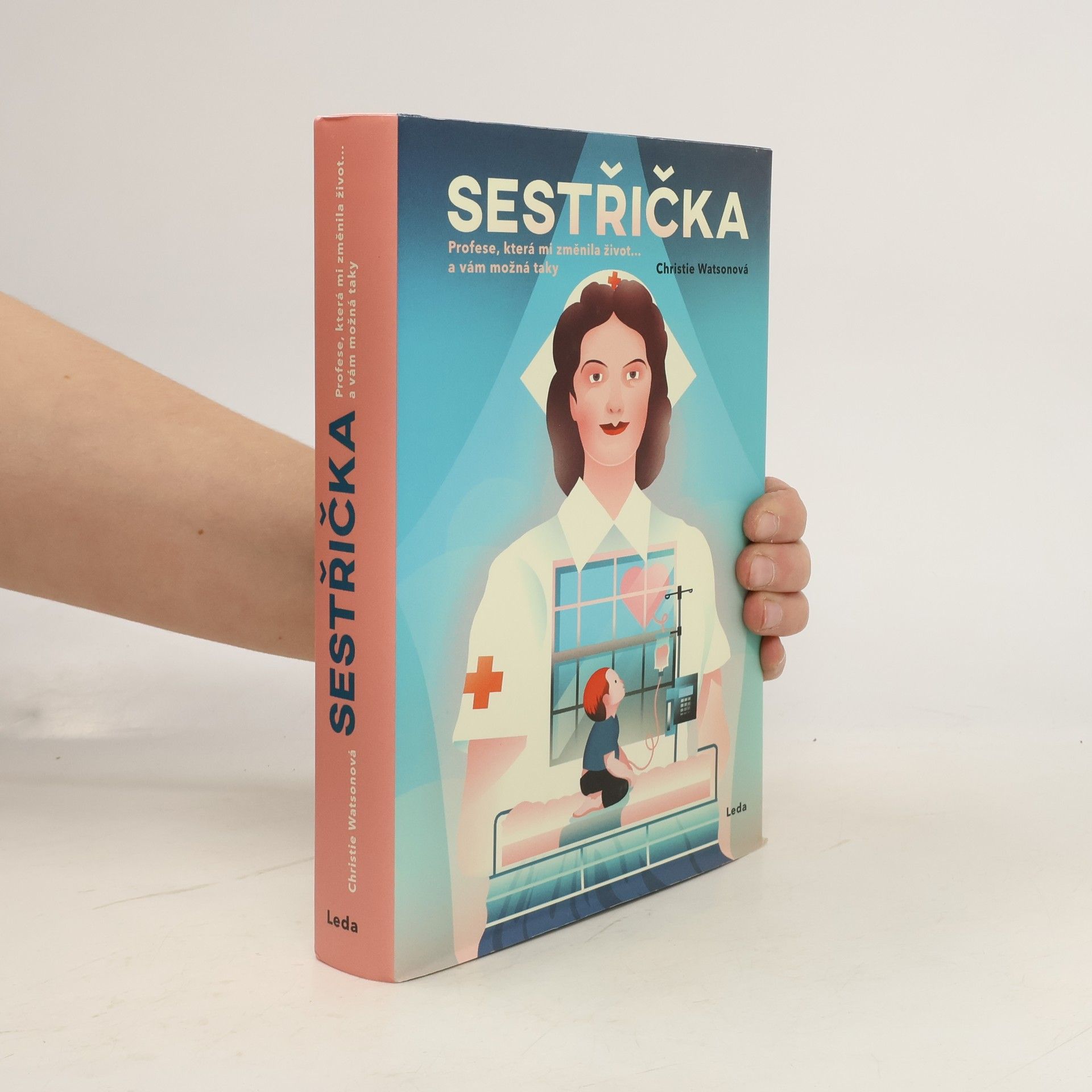 Christie Watson Sestřička. Profese, která mi změnila život... a vám možná taky