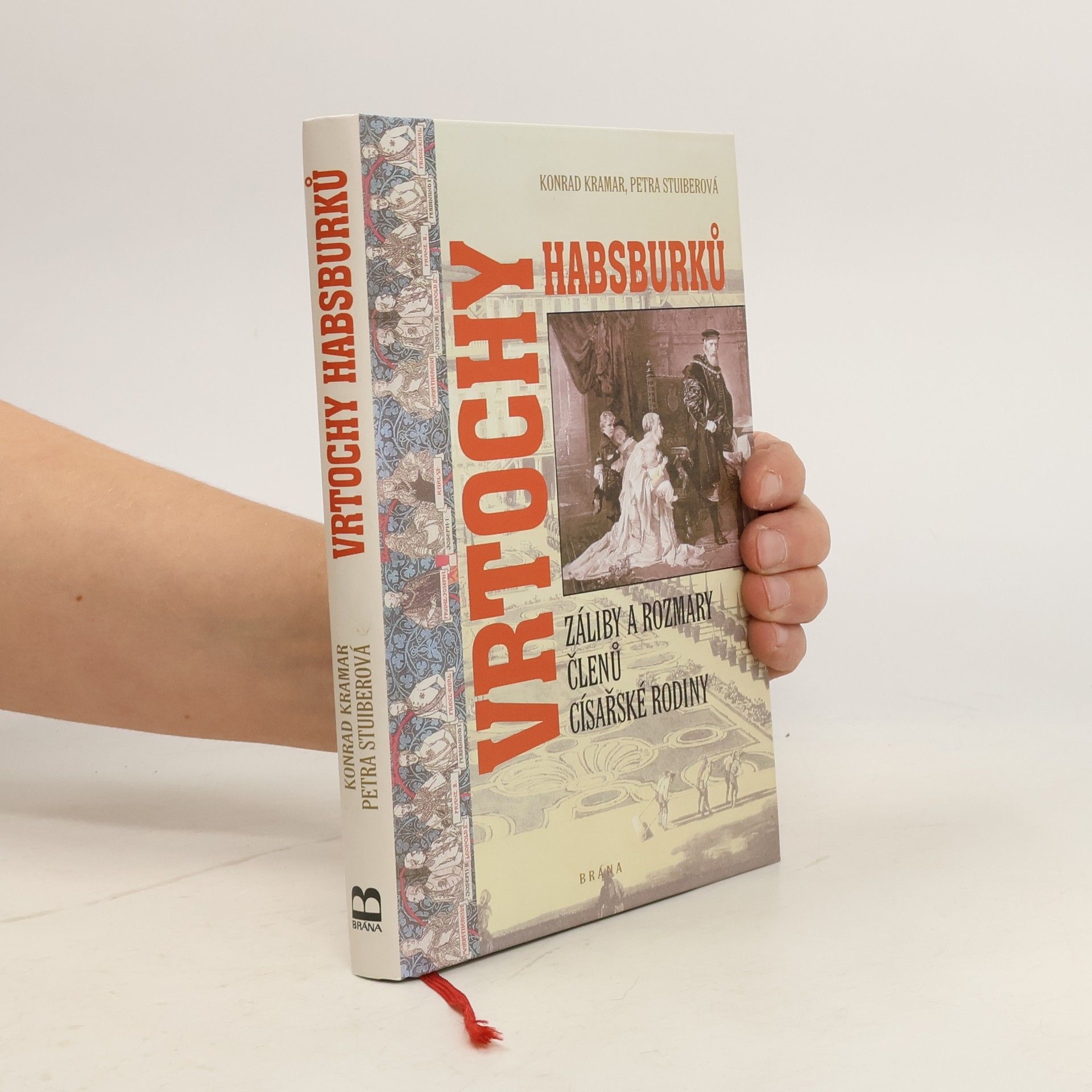 Vrtochy Habsburků. Záliby a rozmary členů císařské rodiny