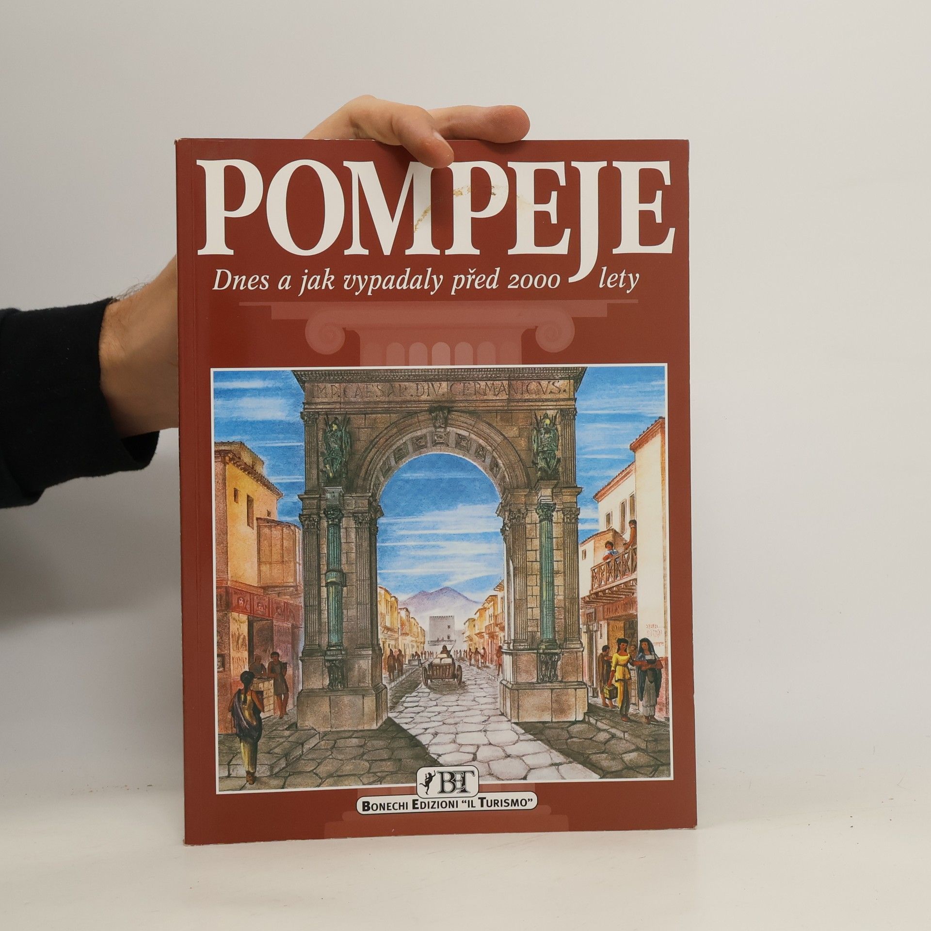 Alberto Carlo Carpiceci Pompeje. Dnes a jak vypadaly před 2000 lety