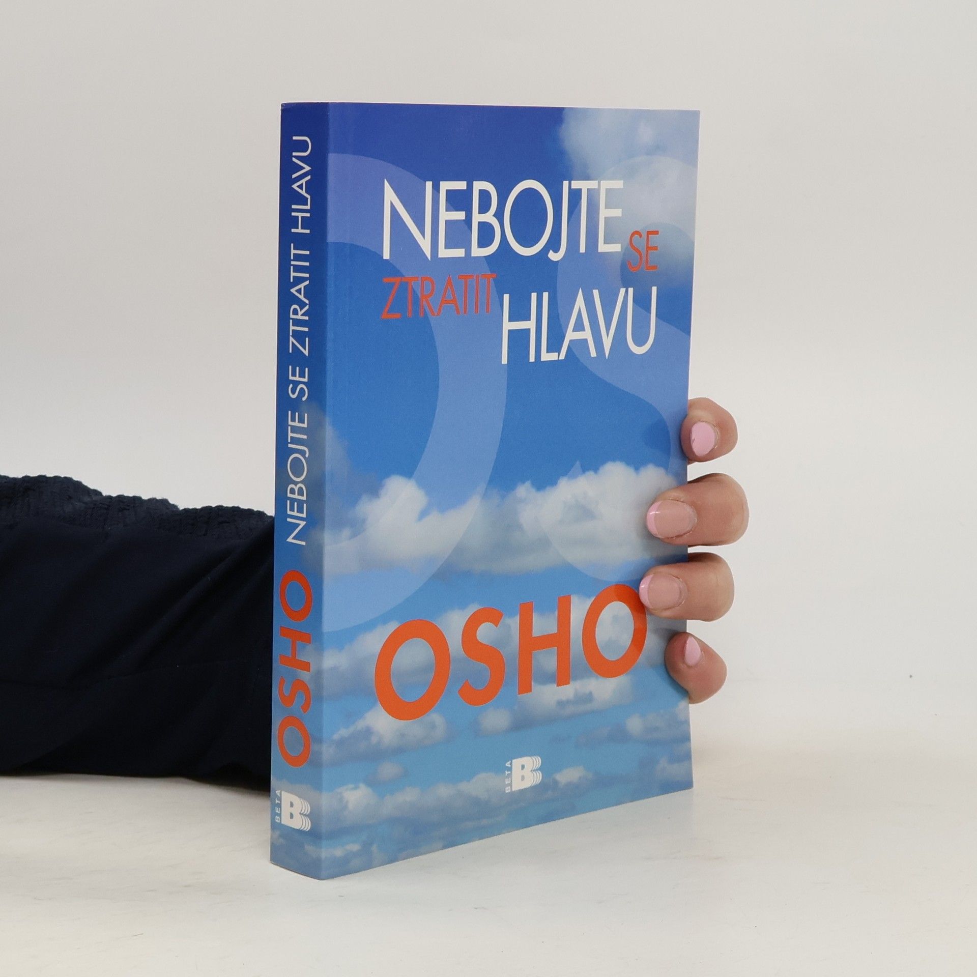 Ošó Nebojte se ztratit hlavu. Na cestě k pravdě, vědomí a blaženosti