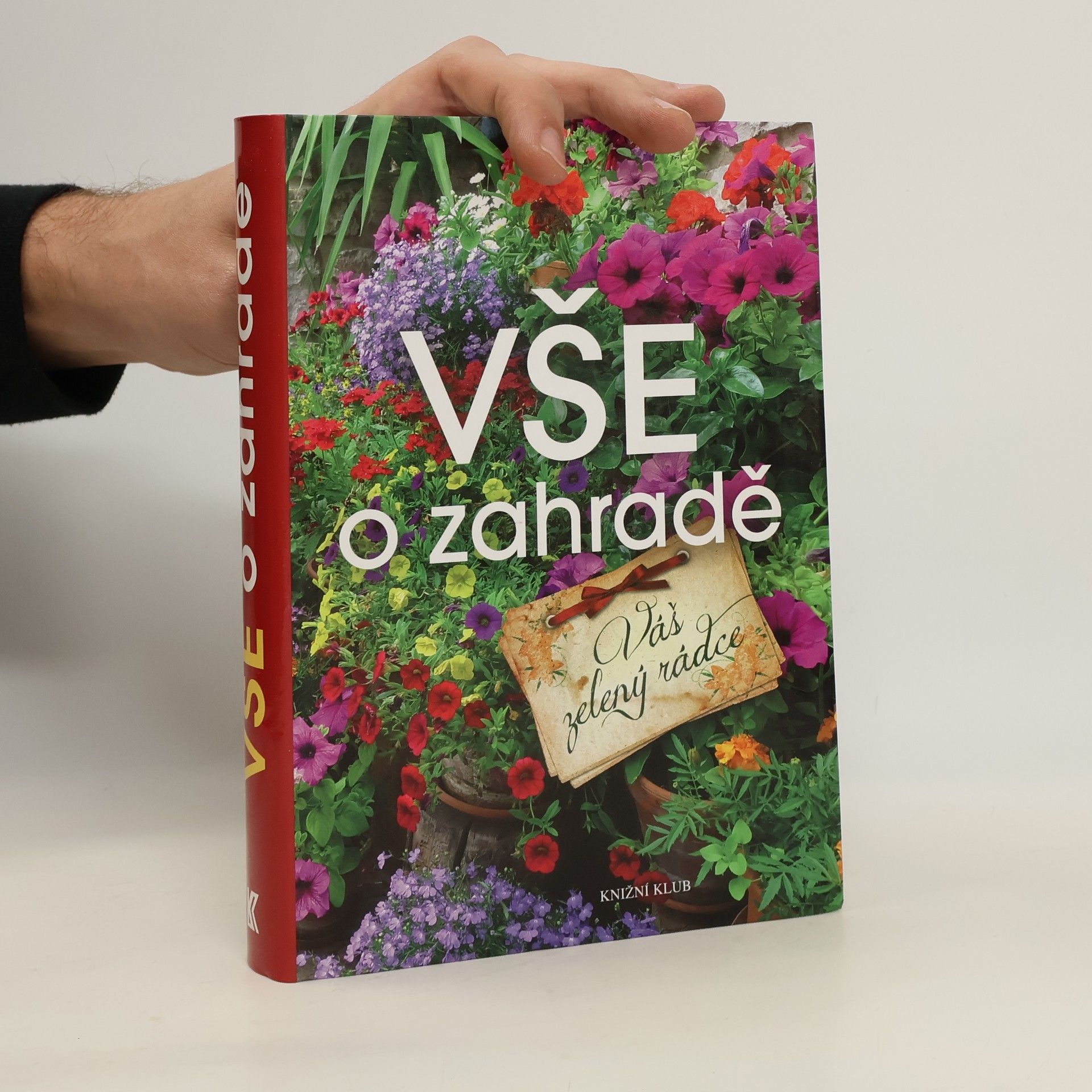 Hana Janáčková Vše o zahradě. Váš zelený rádce