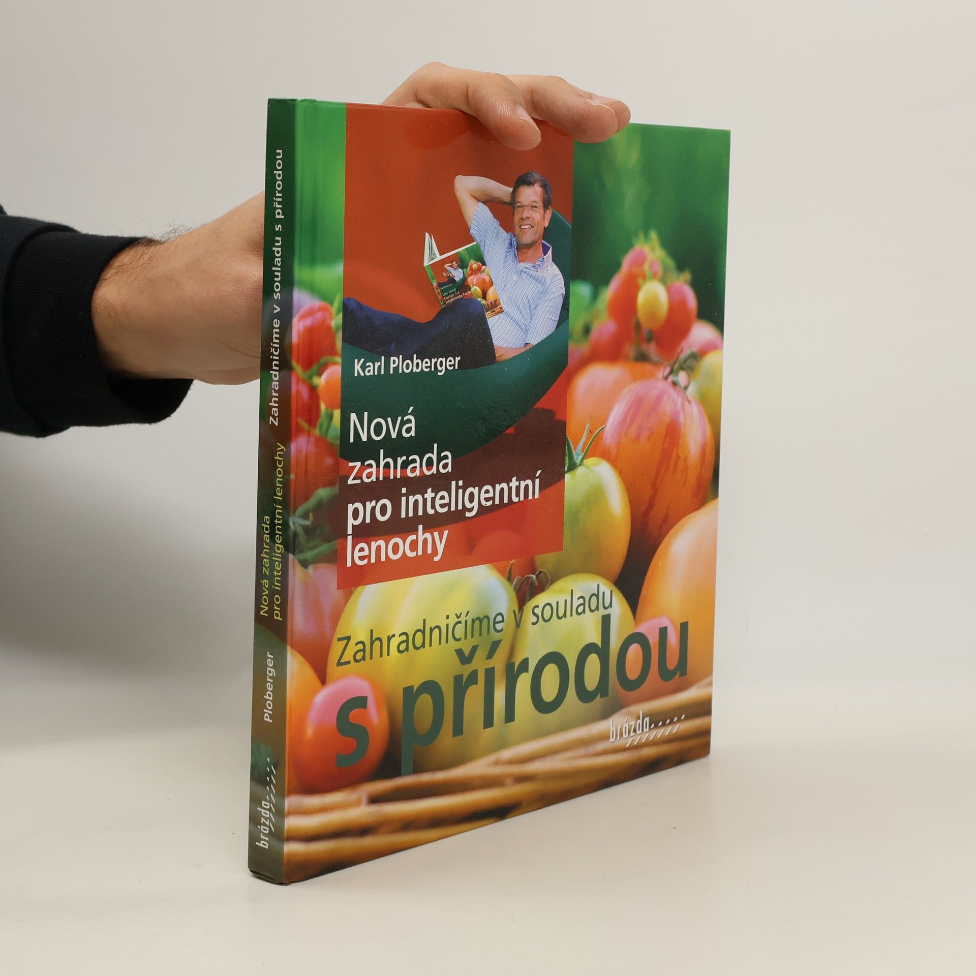 Karl Ploberger Nová zahrada pro inteligentní lenochy - Zahradničíme v souladu s přírodou