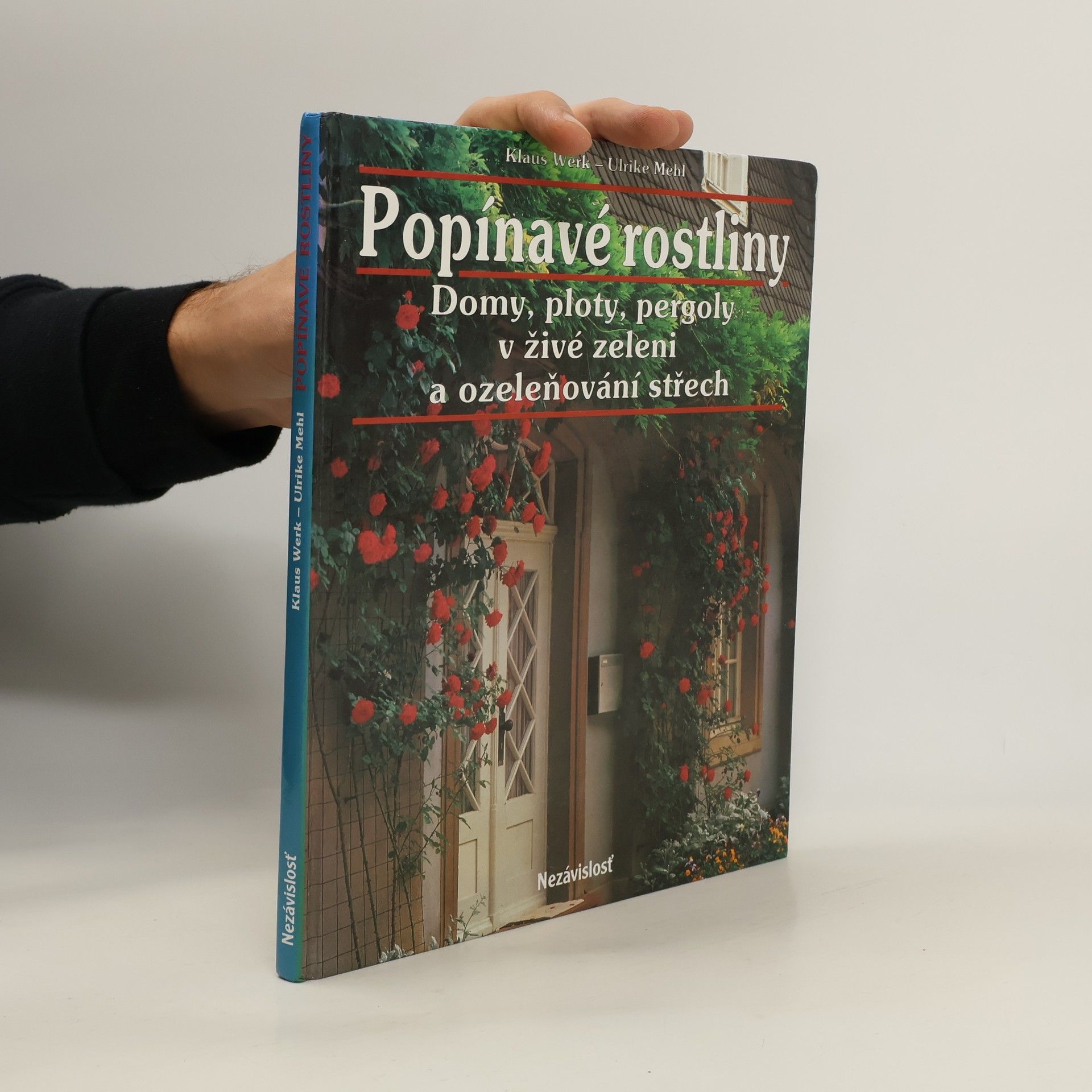 Popínavé rostliny. Domy, ploty, pergoly v živé zeleni a ozeleňování střech