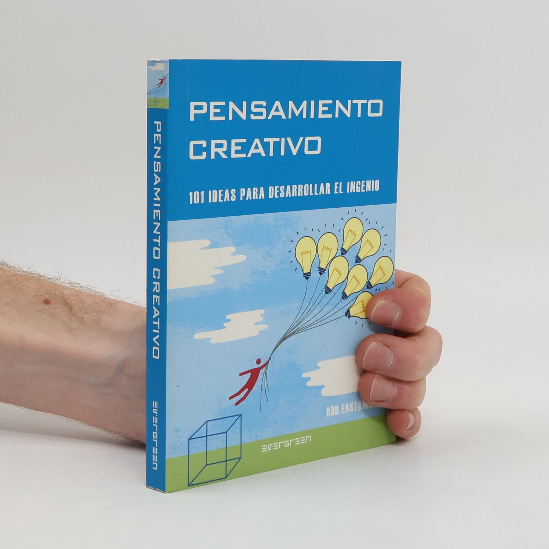 Rob Eastaway Evergreen: Pensamiento creativo 101 ideas para desarrollar el ingenio
