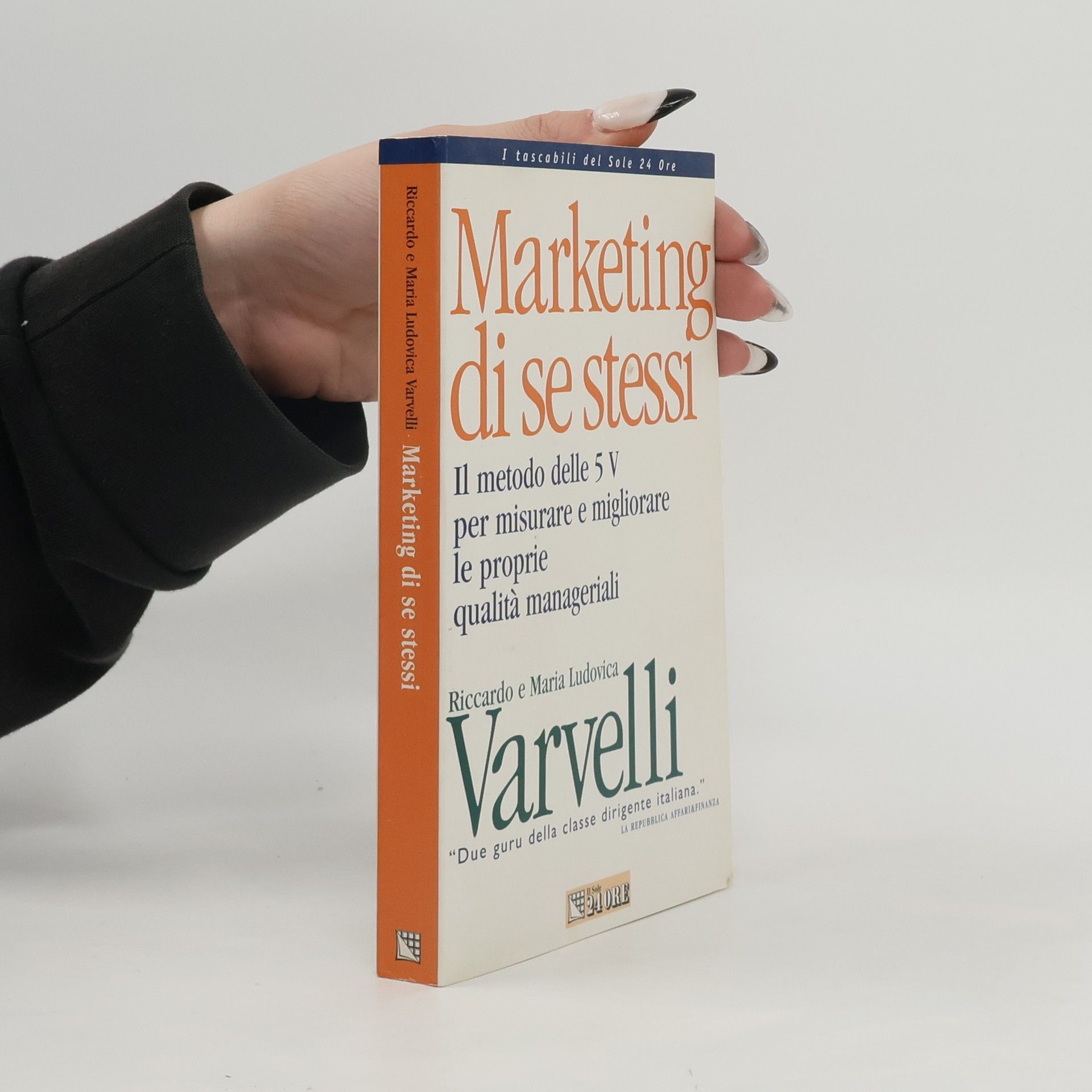 Riccardo Varvelli I tascabili del Sole 24 Ore: Marketing di se stessi. Il metodo delle 5 V per misurare e migliorare le proprie qualità manageriali. Con floppy disk