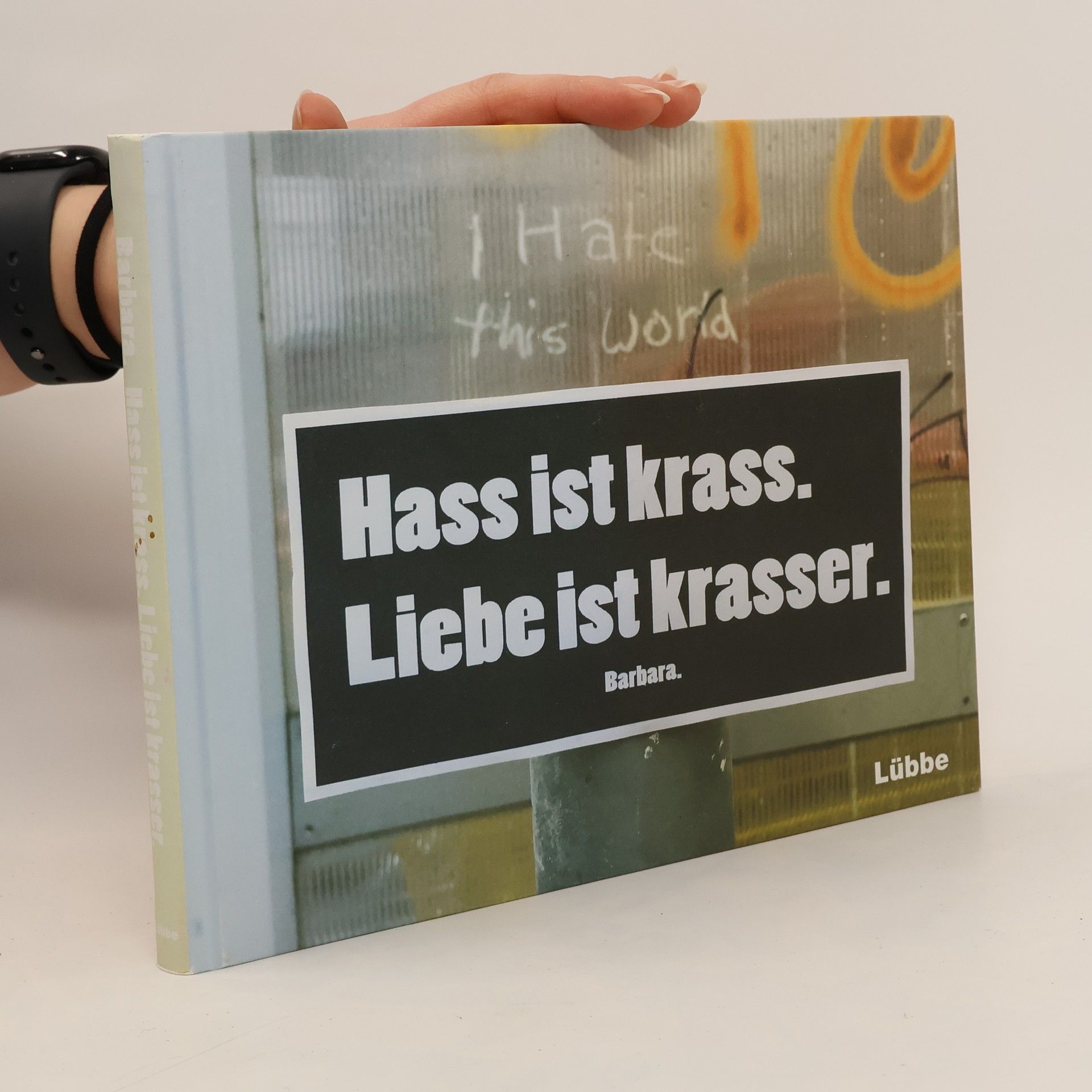 Hass ist krass. Liebe ist krasser